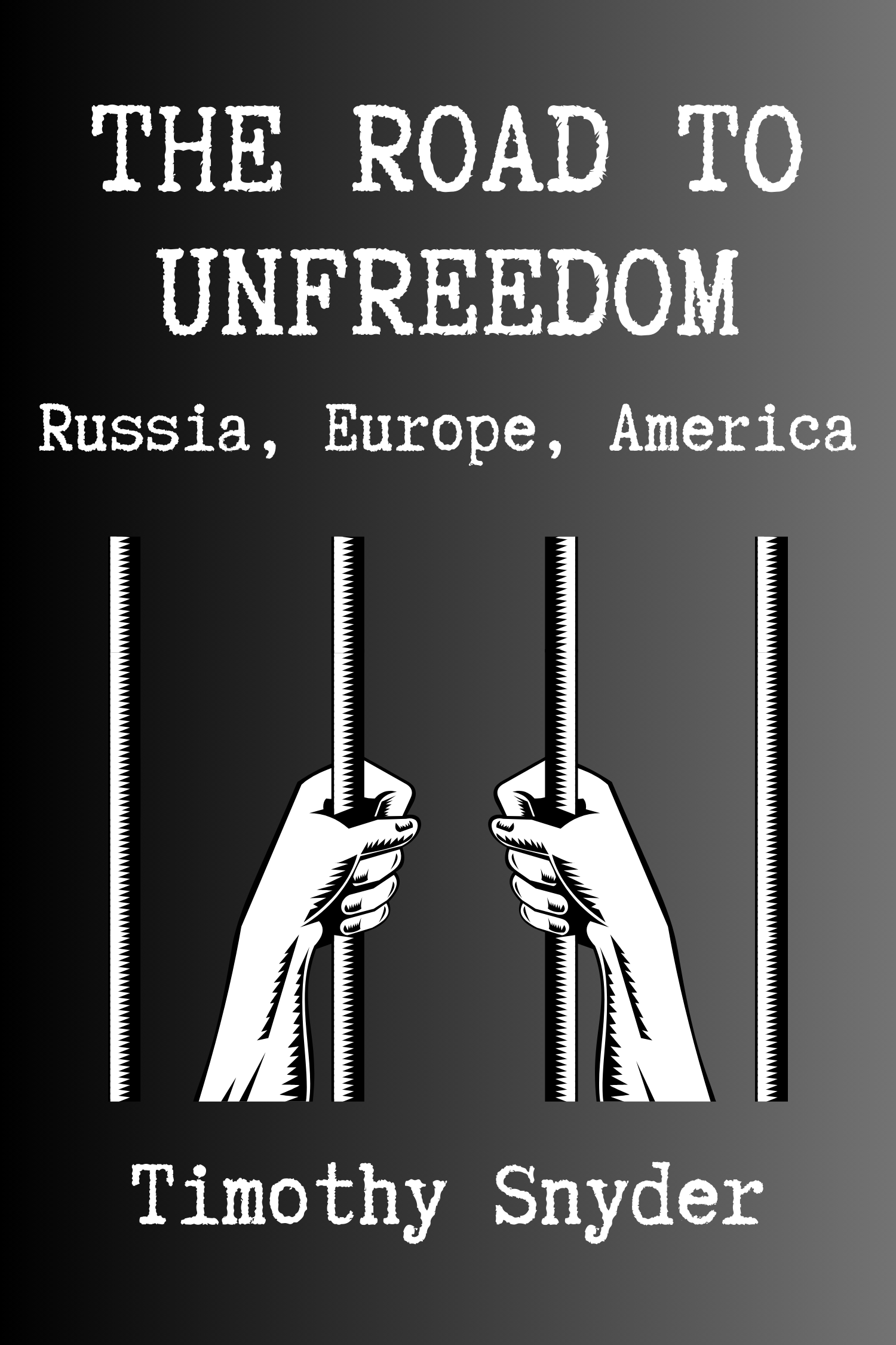 The Road to Unfreedom · Timothy Snyder