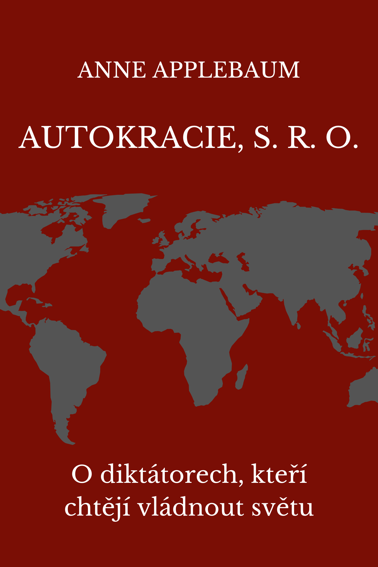 Autokracie, s. r. o. · Anne Applebaum