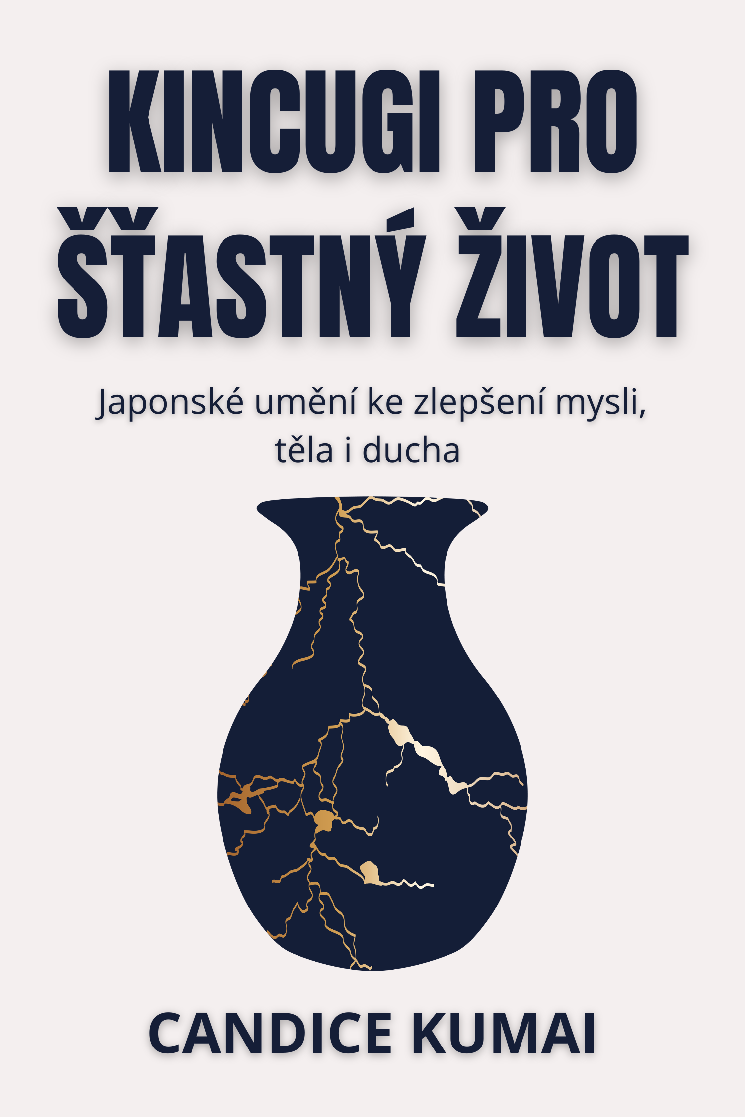 Kincugi pro šťastný život · Candice Kumai