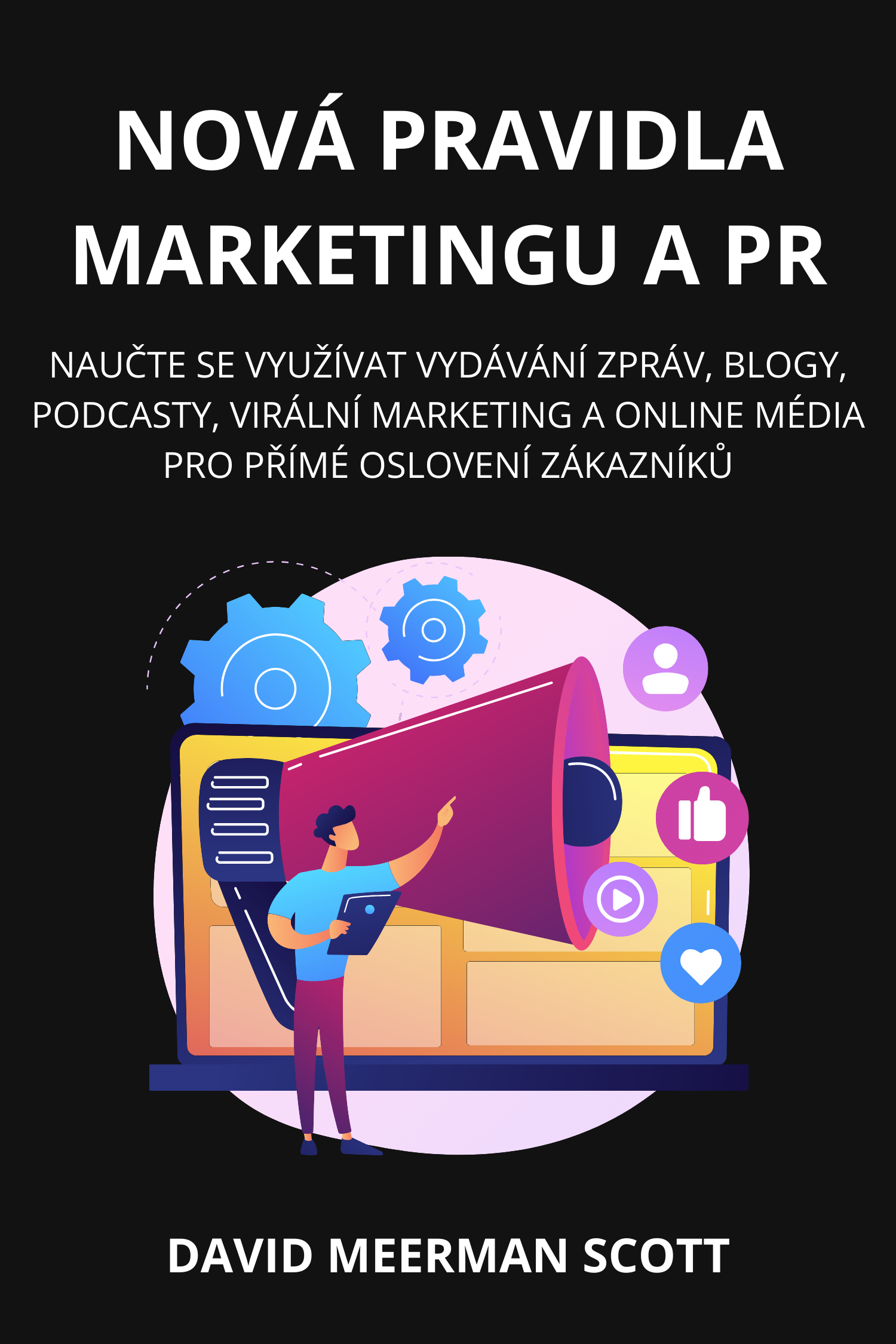 Nová pravidla marketingu a PR · David Meerman Scott