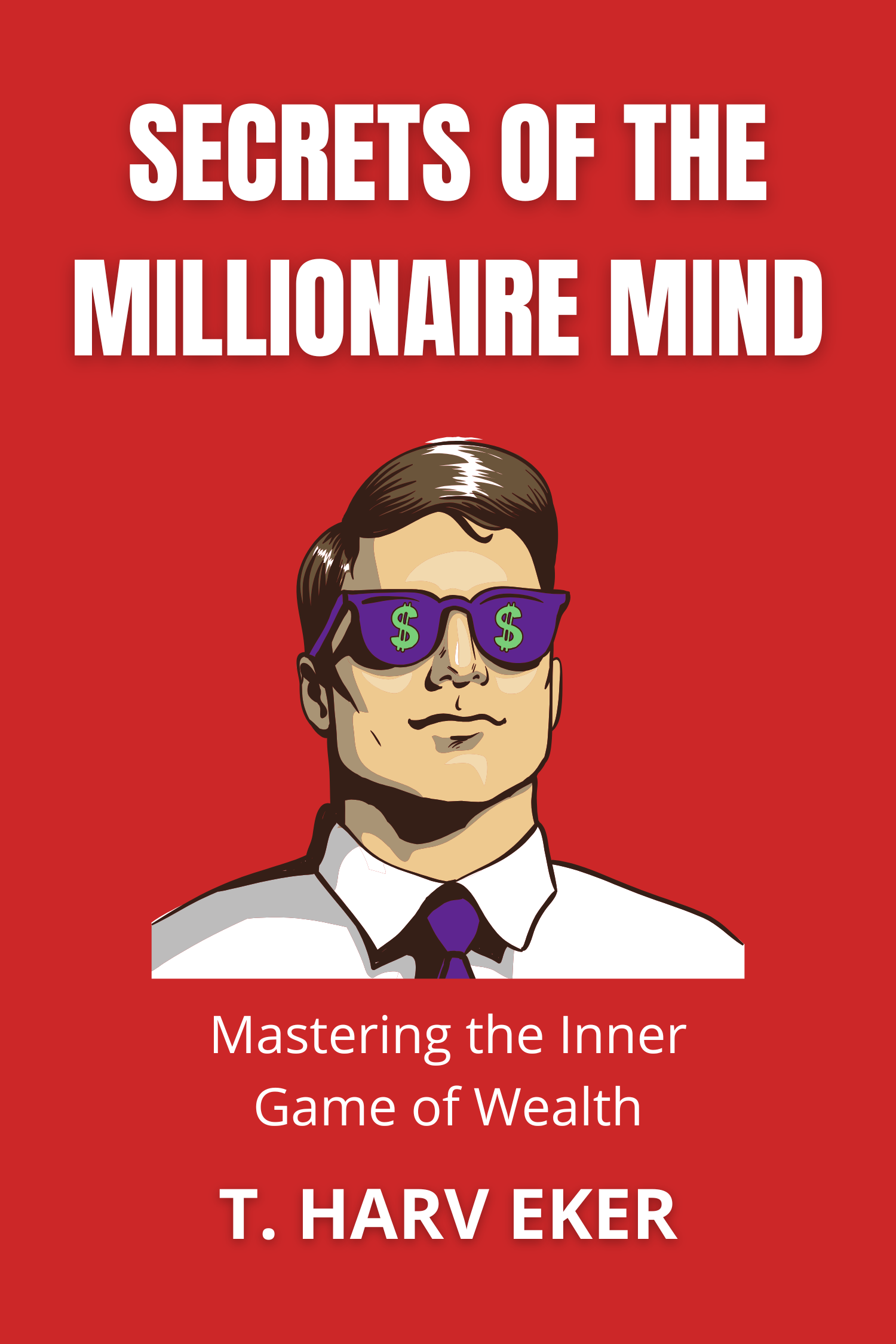 Secrets of the Millionaire Mind · T. Harv Eker