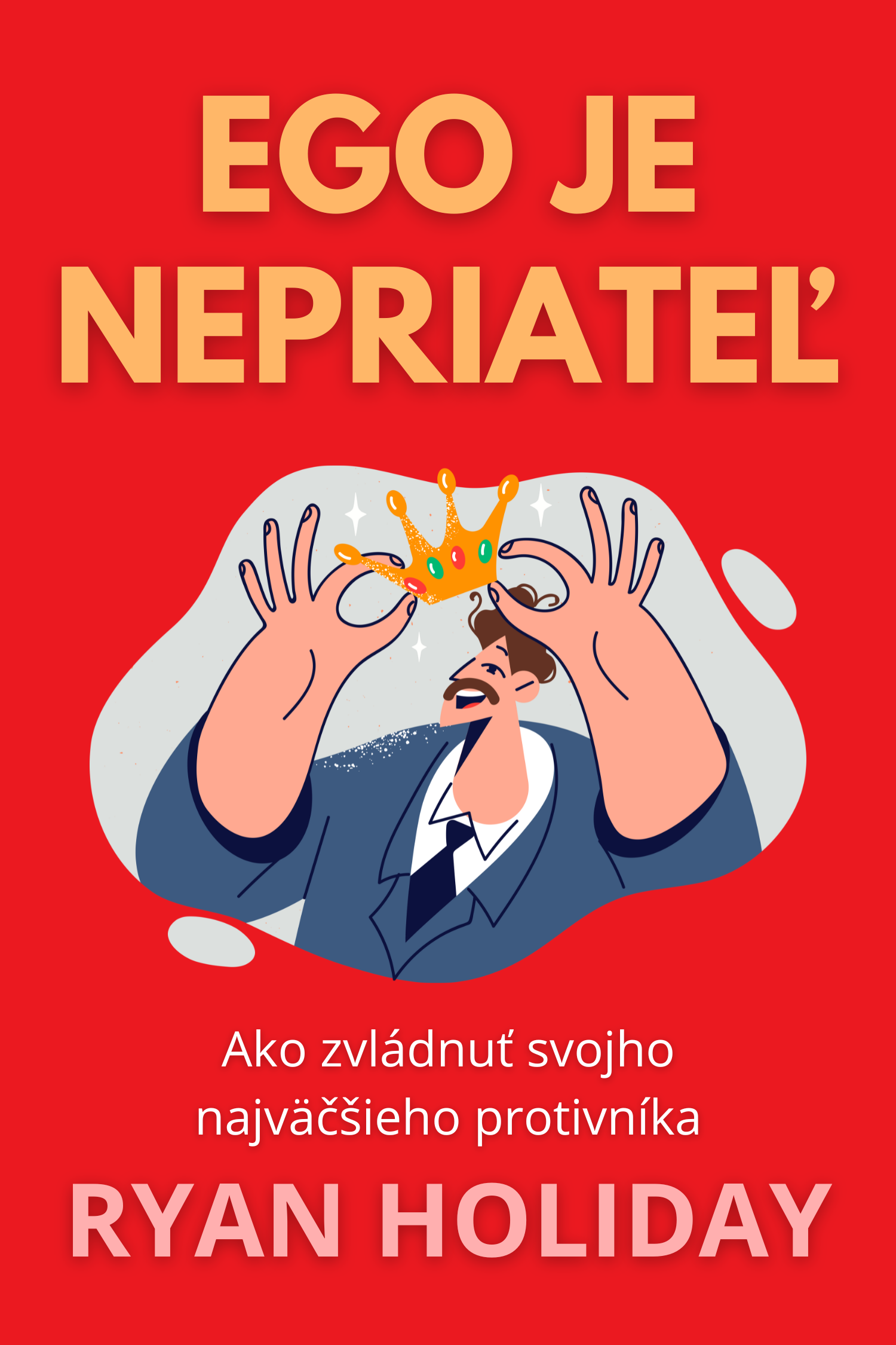 Ego je nepriateľ · Ryan Holiday
