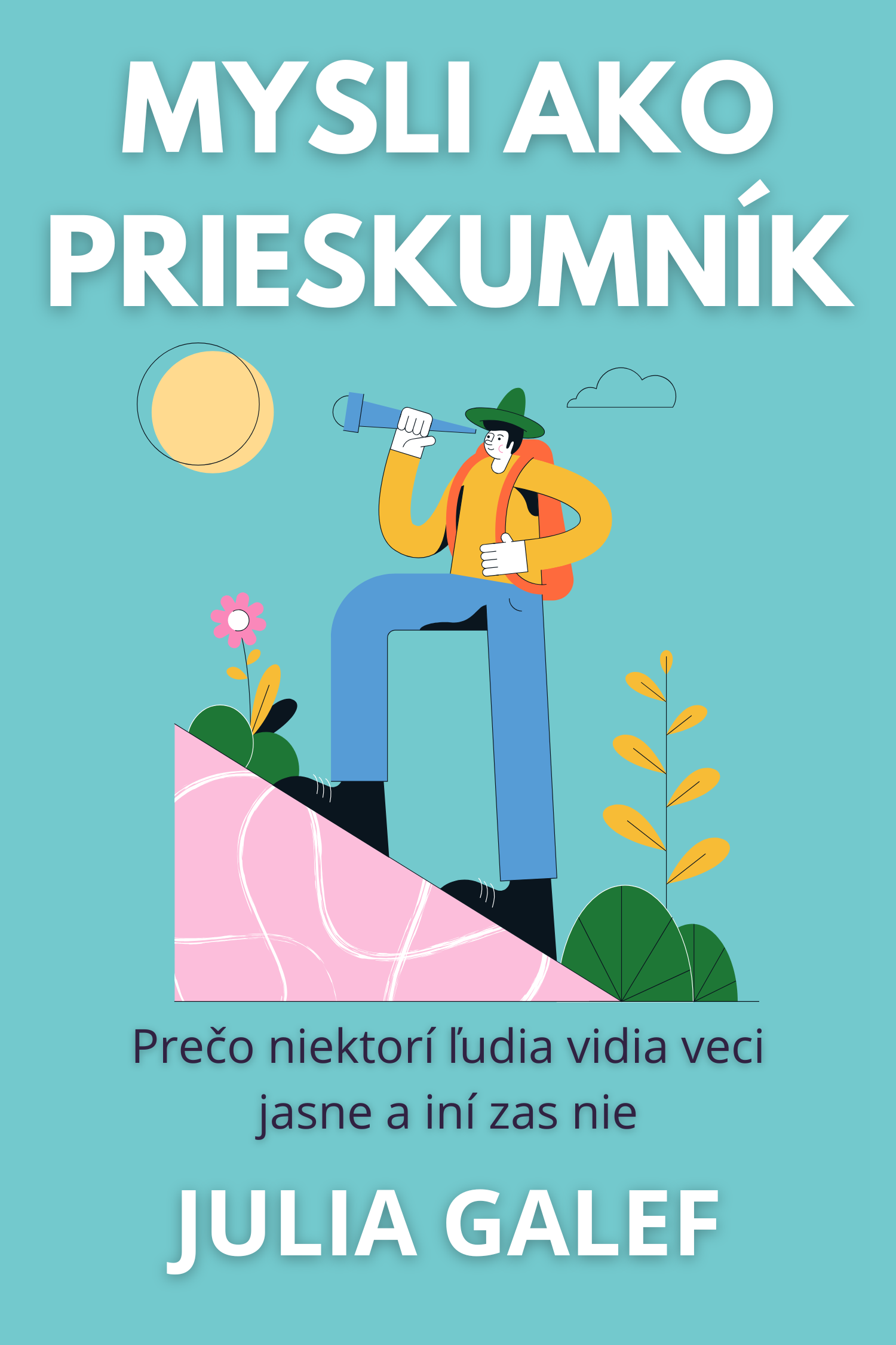 Mysli ako prieskumník · Julia Galef