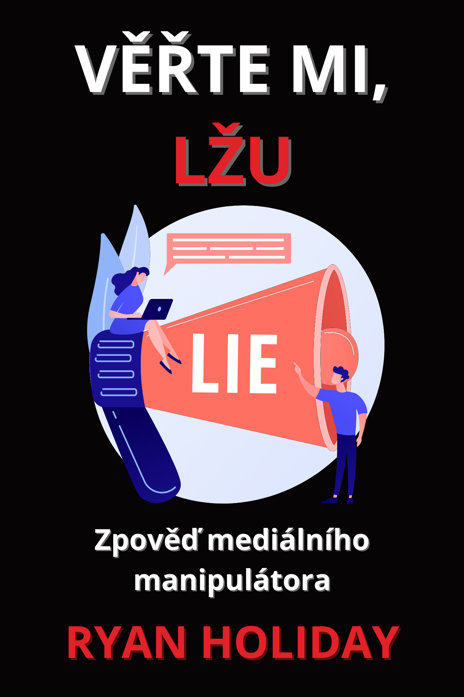 Věřte mi, lžu · Ryan Holiday