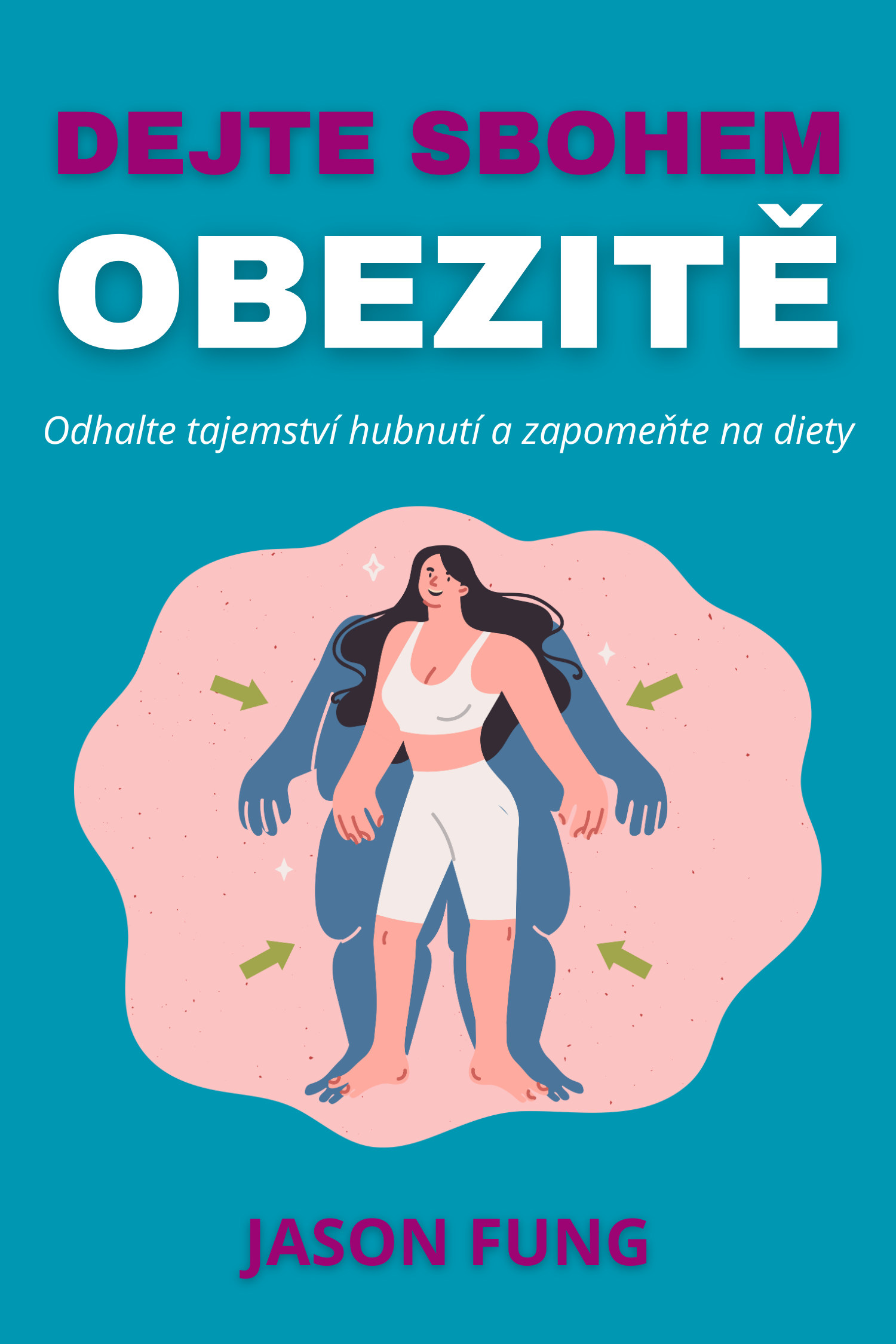 Dejte sbohem obezitě · Jason Fung