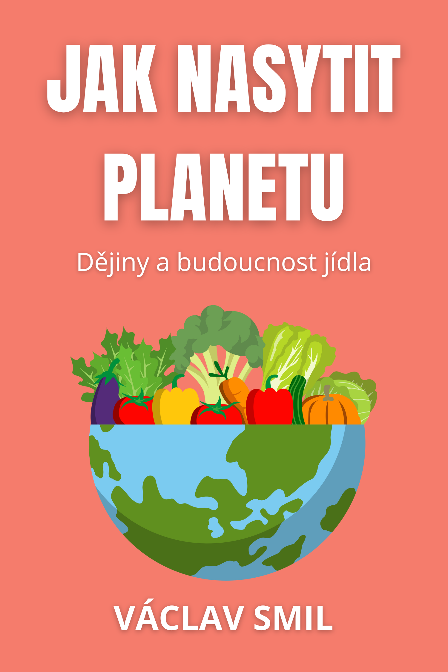 Jak nasytit planetu · Václav Smil