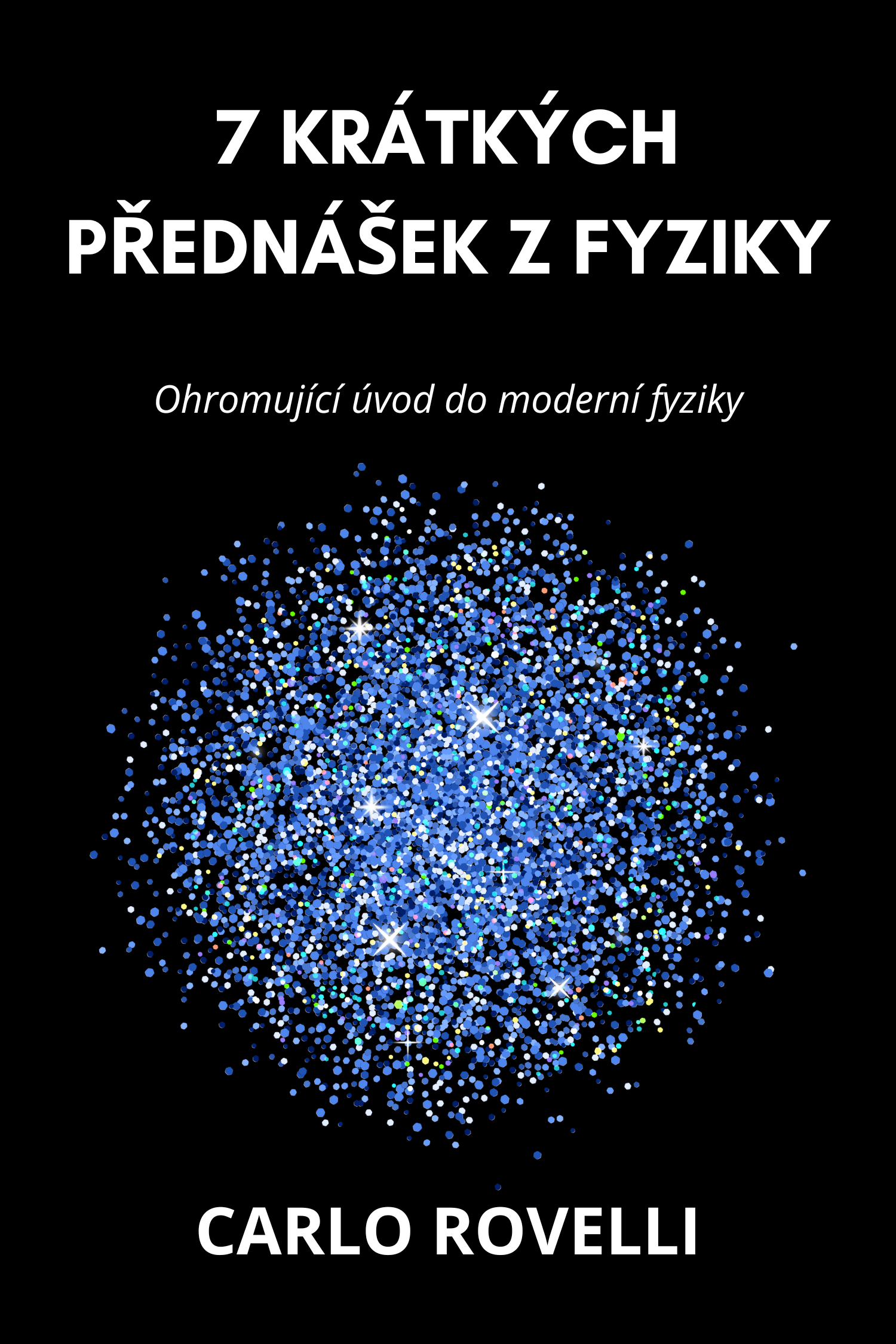 7 krátkých přednášek z fyziky · Carlo Rovelli