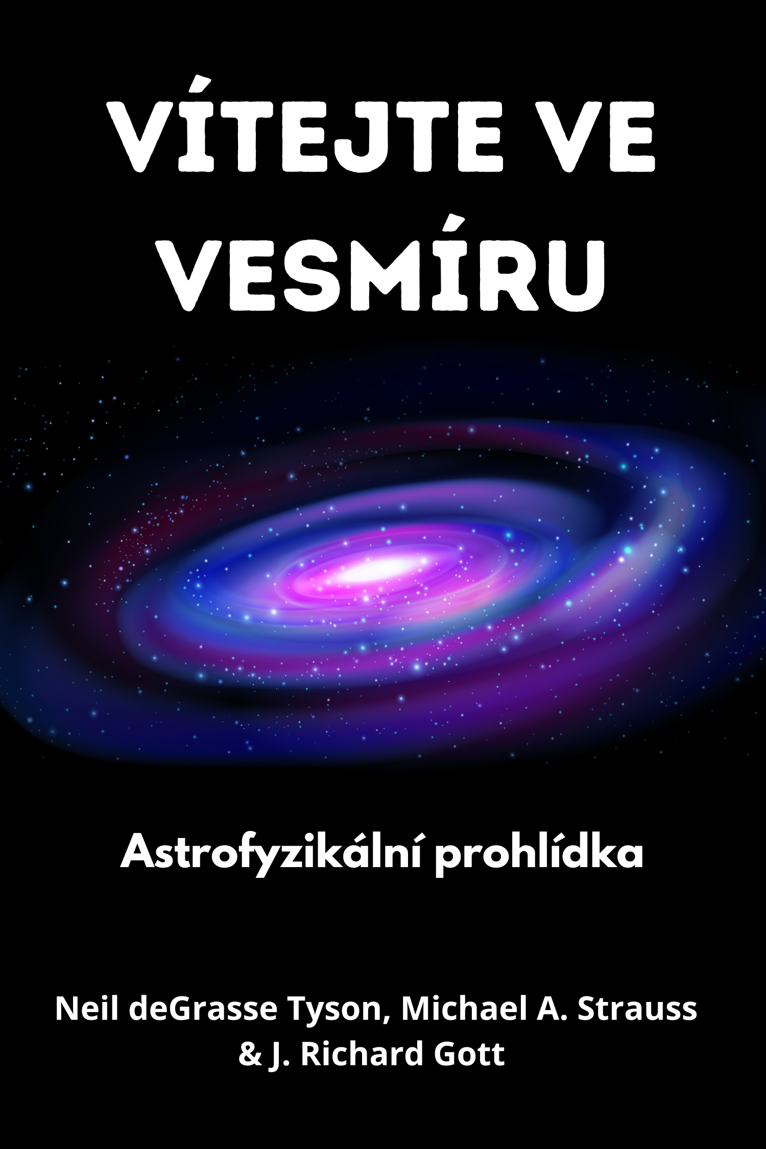 Vítejte ve vesmíru · Neil deGrasse Tyson, Michael A. Strauss a J. Richard Gott