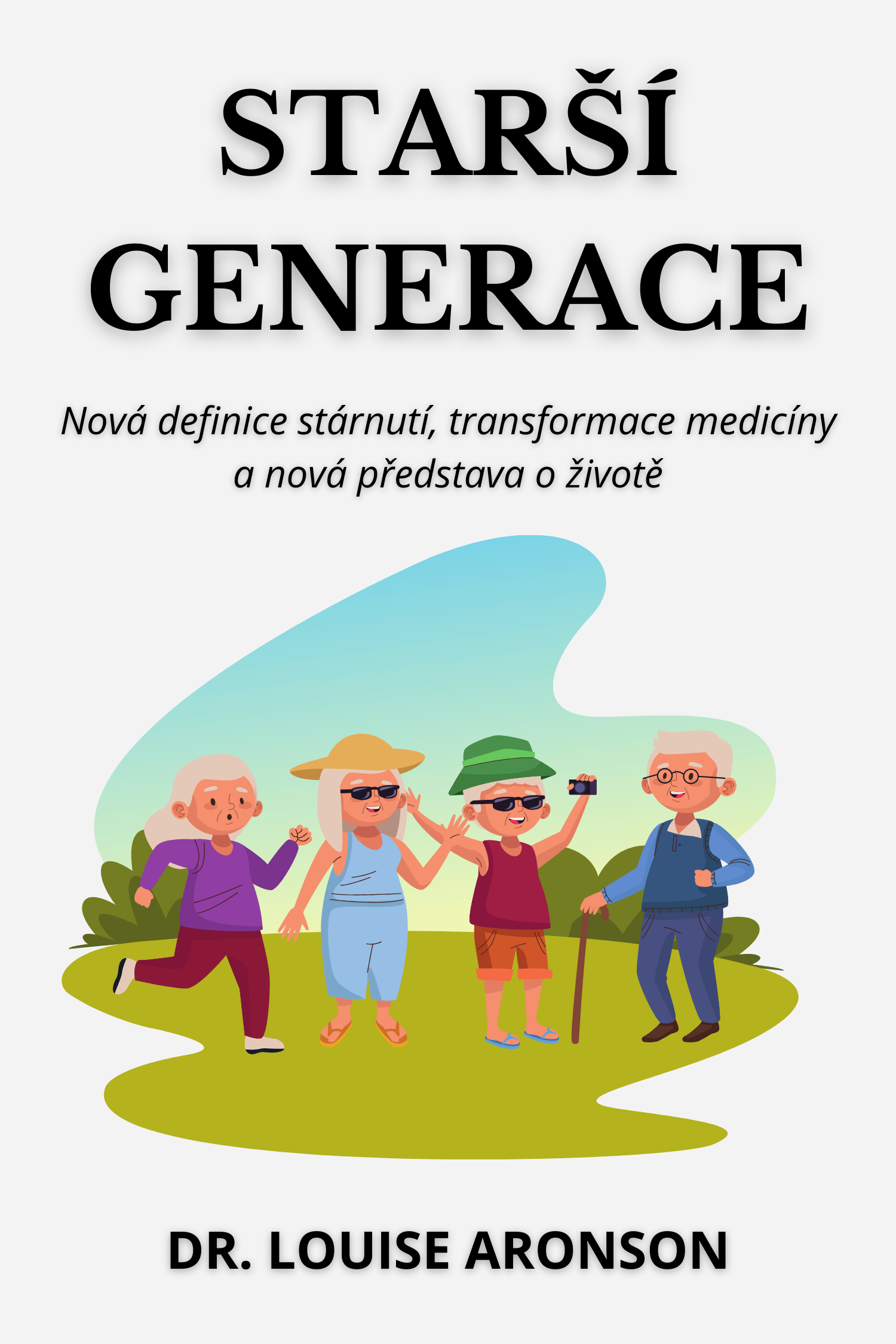 Starší generace · DR. Louise Aronson