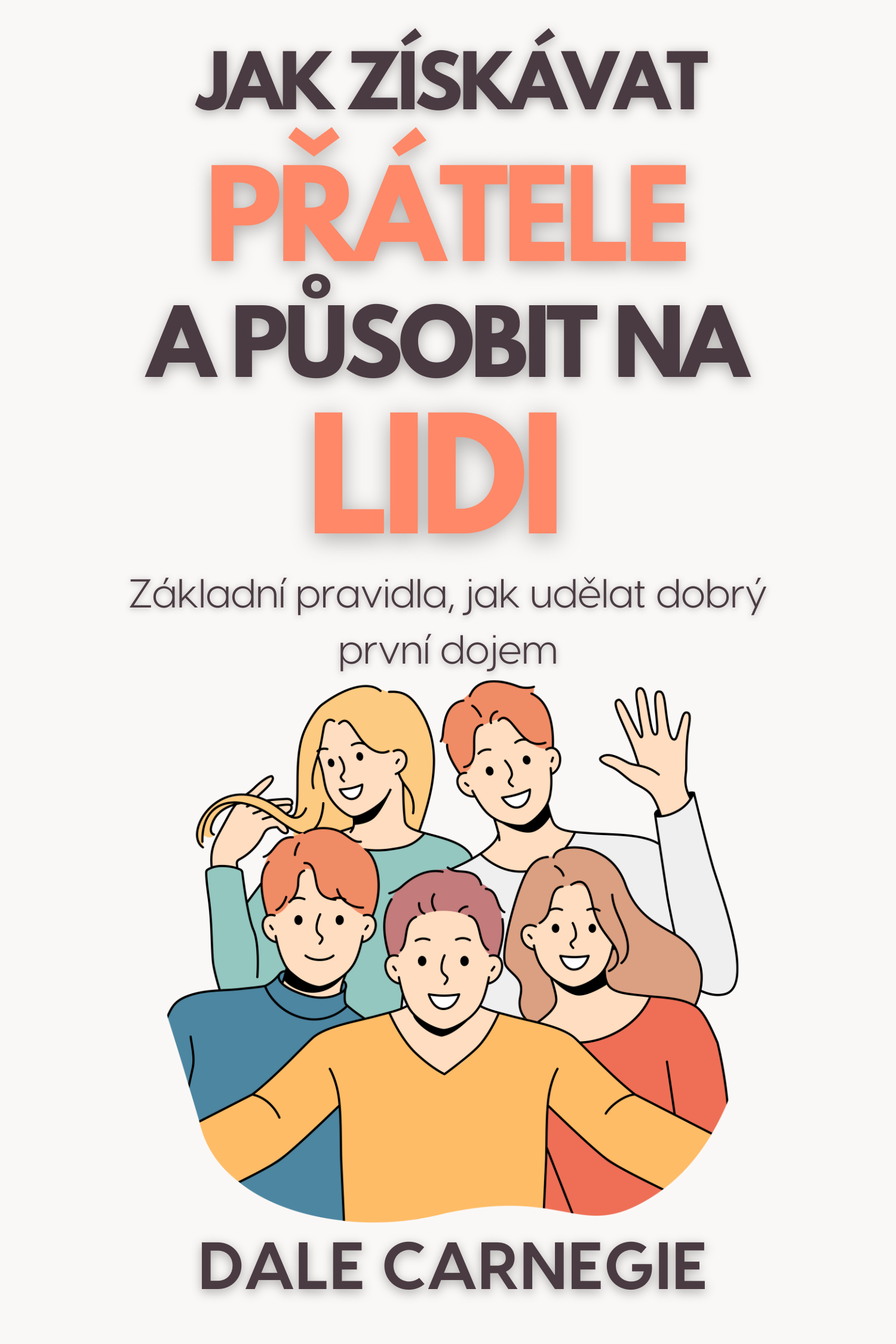 Jak získávat přátele a působit na lidi · Dale Carnegie