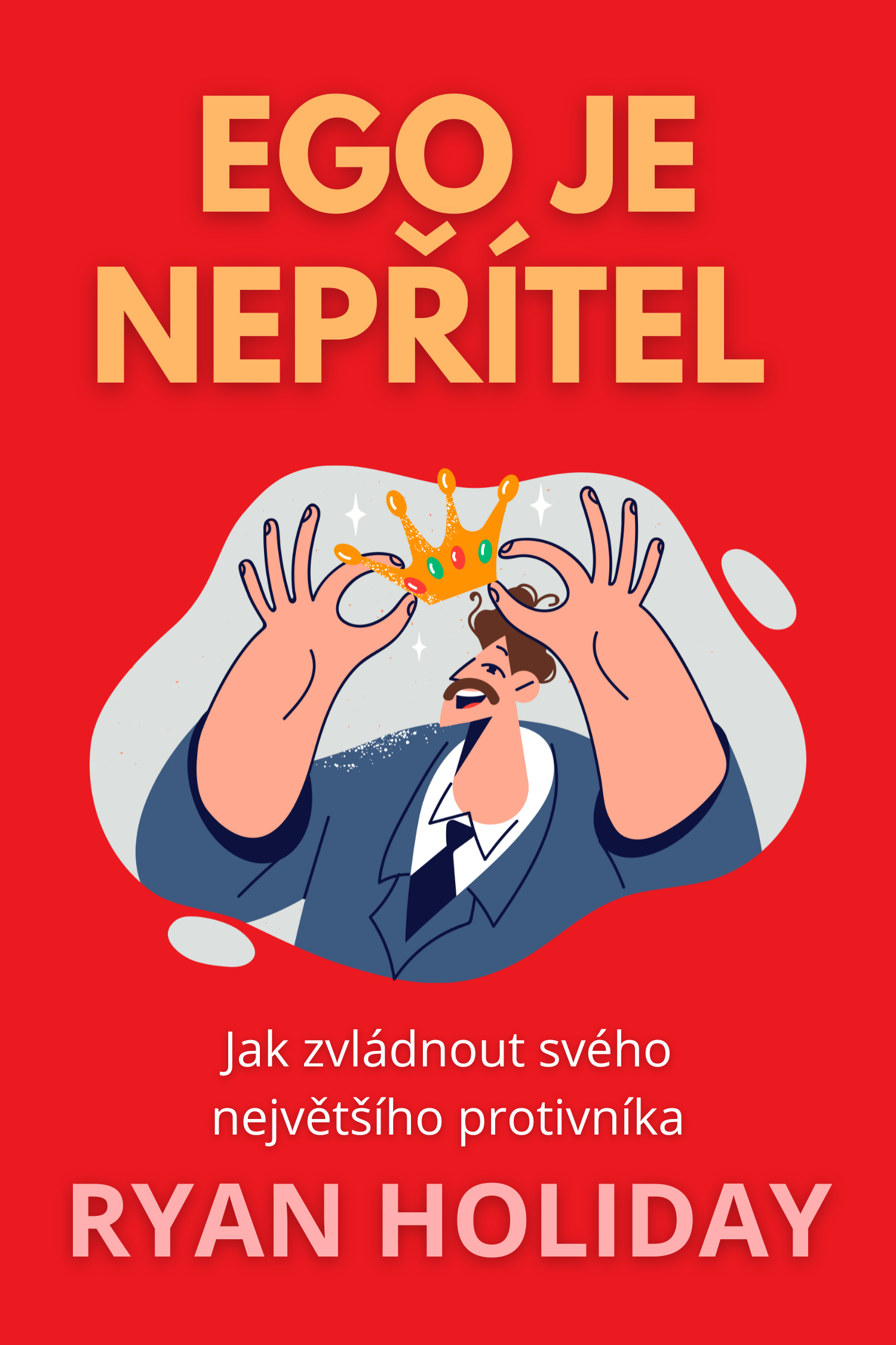 Ego je nepřítel · Ryan Holiday