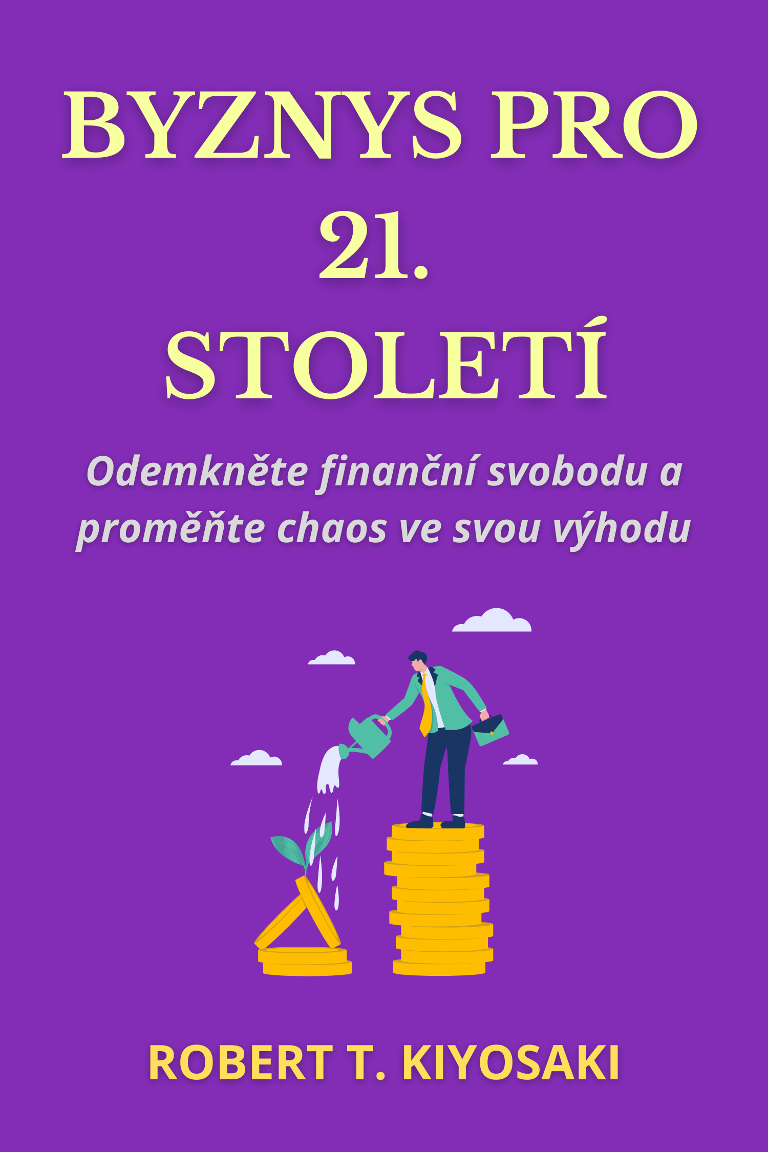 Byznys pro 21. století · Robert T. Kiyosaki