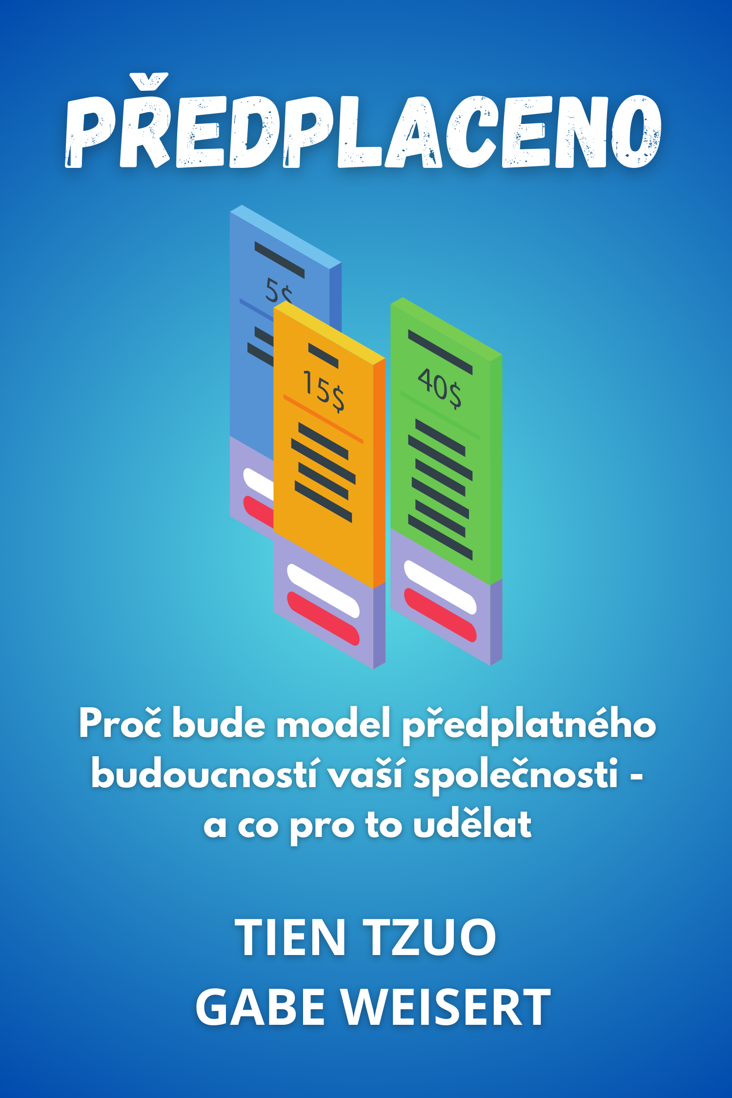Předplaceno · Tien Tzuo a Gabe Weisert