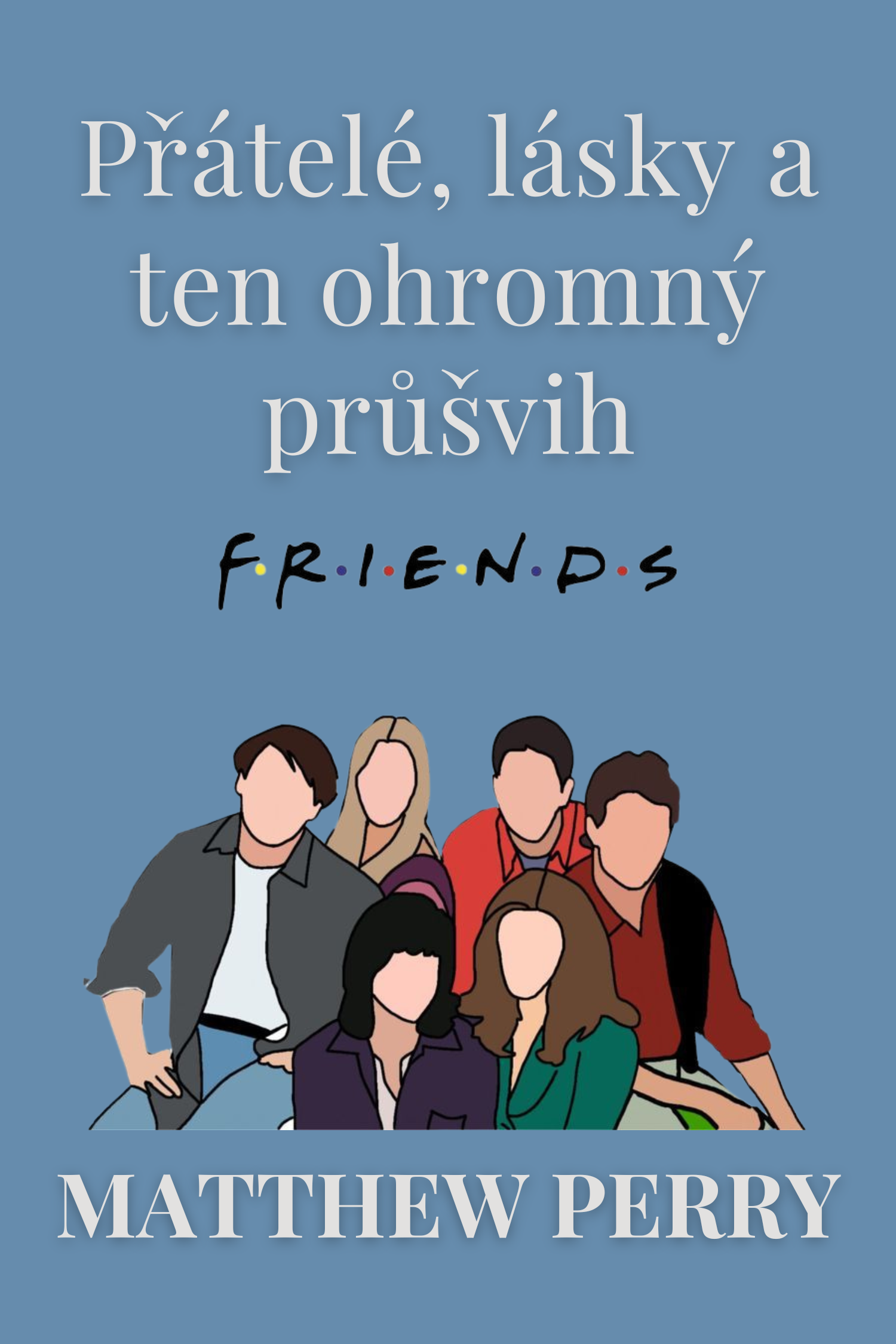 Přátelé, lásky a ten ohromný průšvih · Matthew Perry
