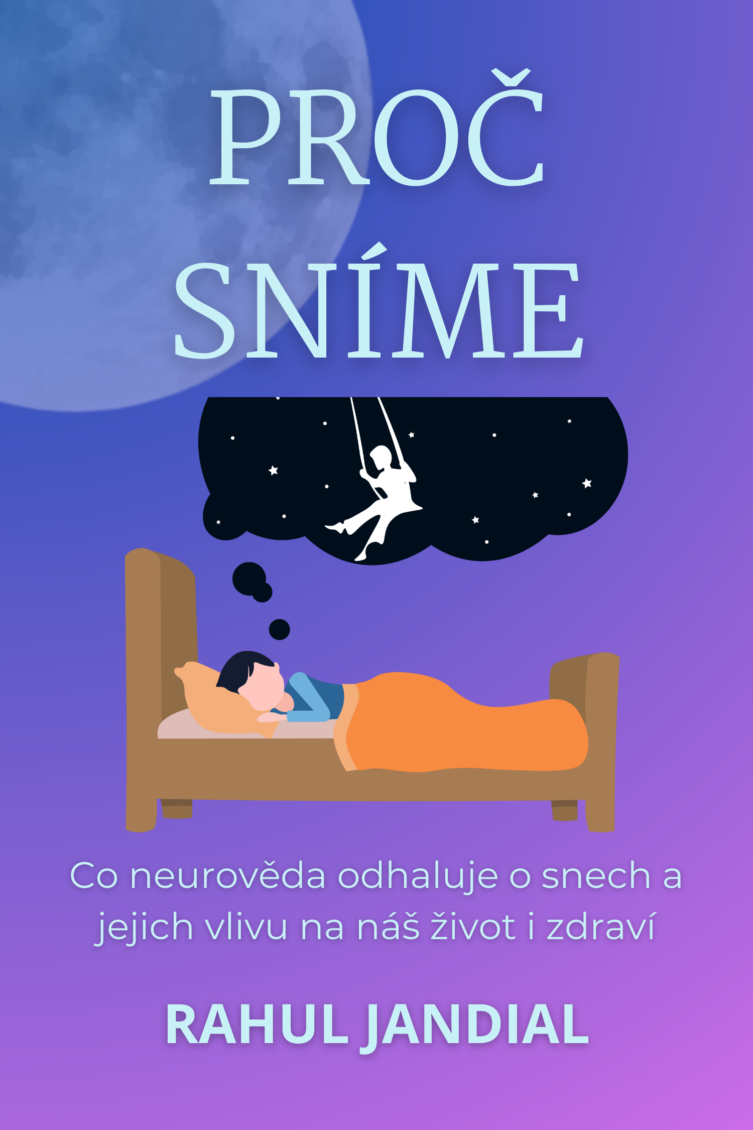 Proč sníme · Rahul Jandial