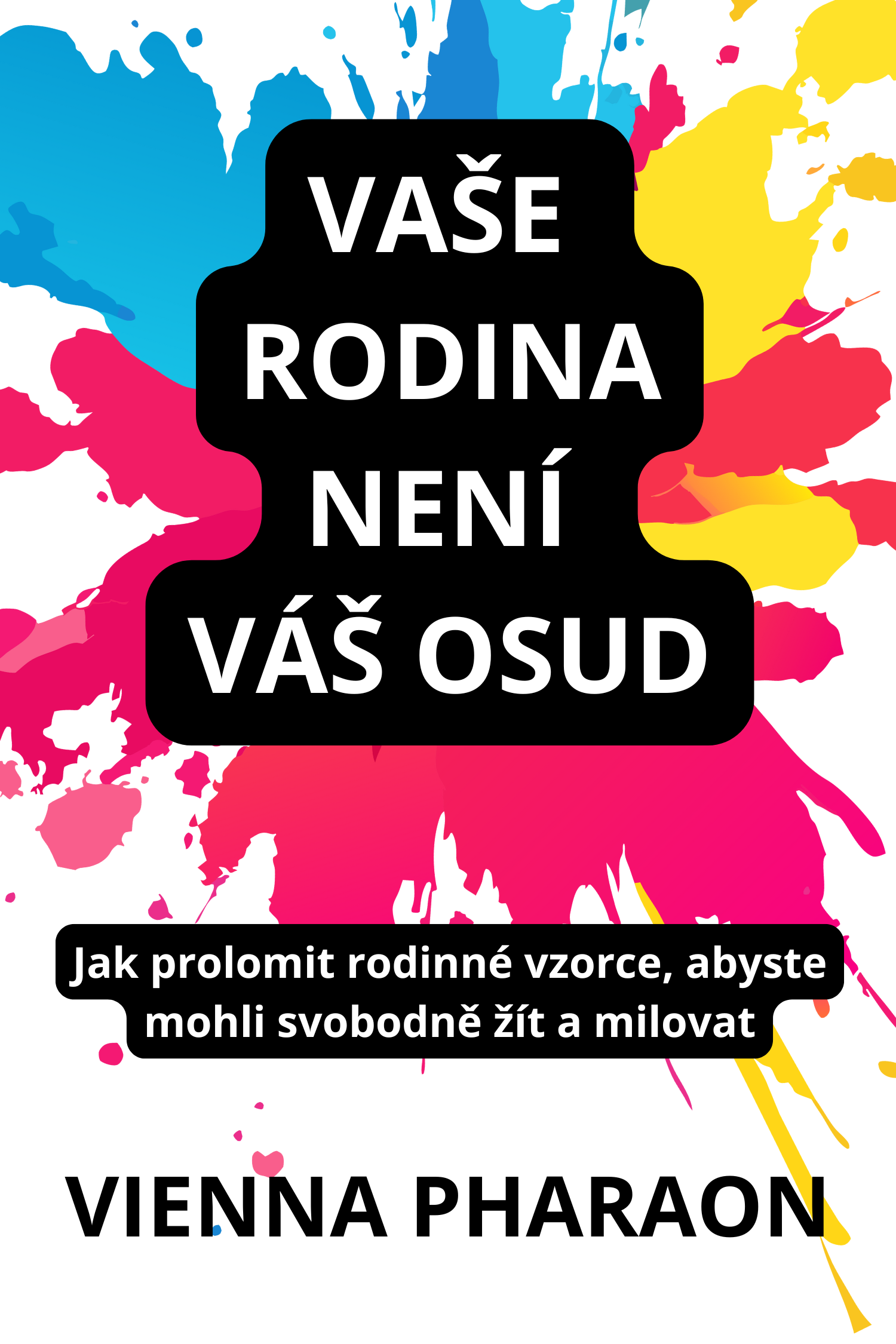 Vaše rodina není váš osud · Vienna Pharaon