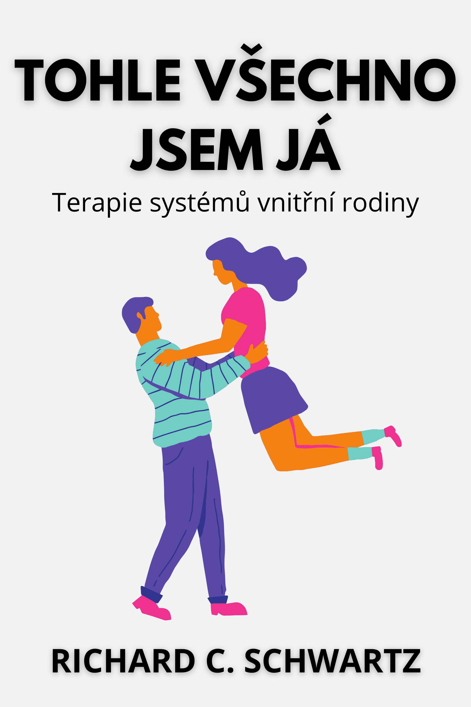 Tohle všechno jsem já · Richard C. Schwartz