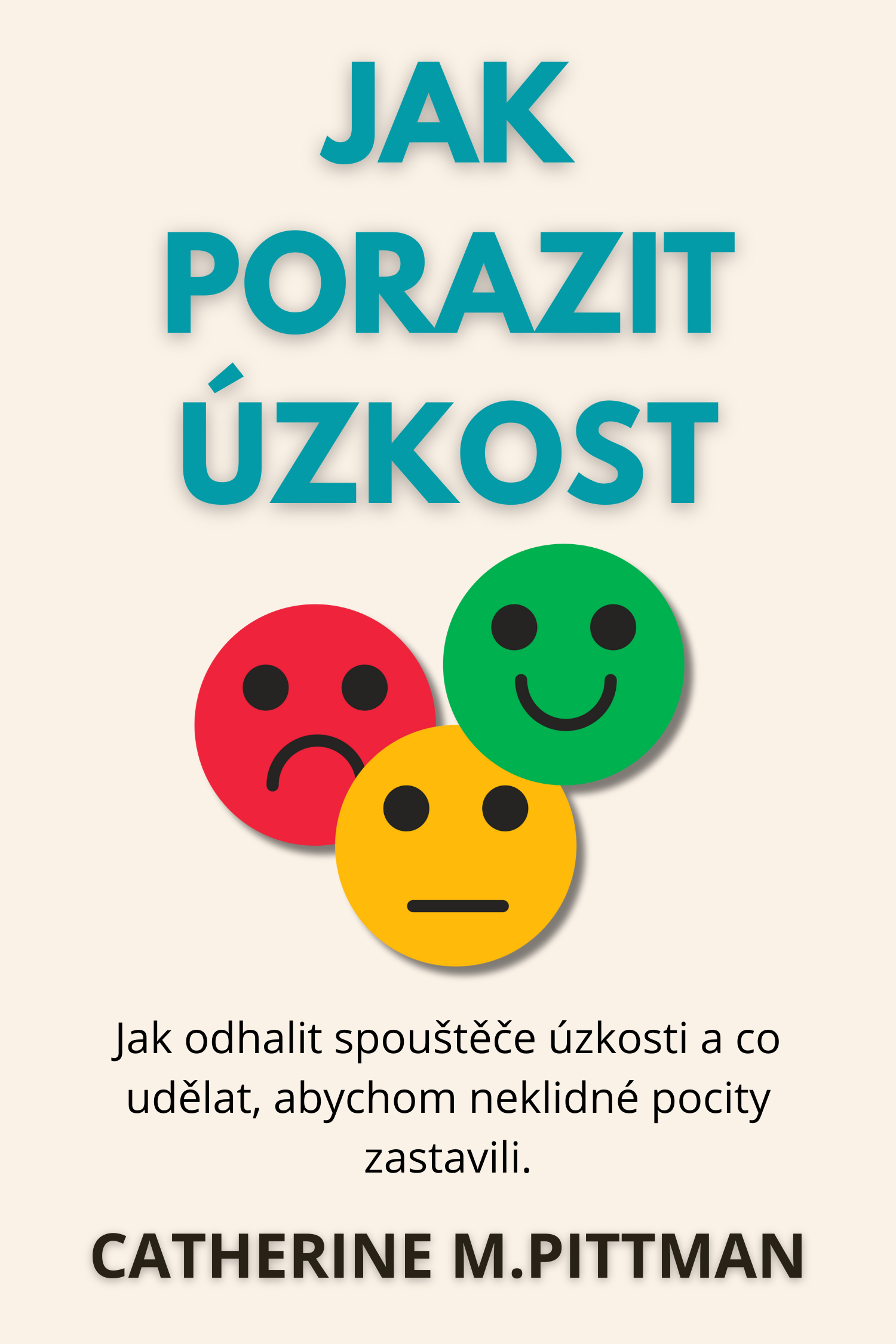 Jak porazit úzkost · Catherine M.Pittman