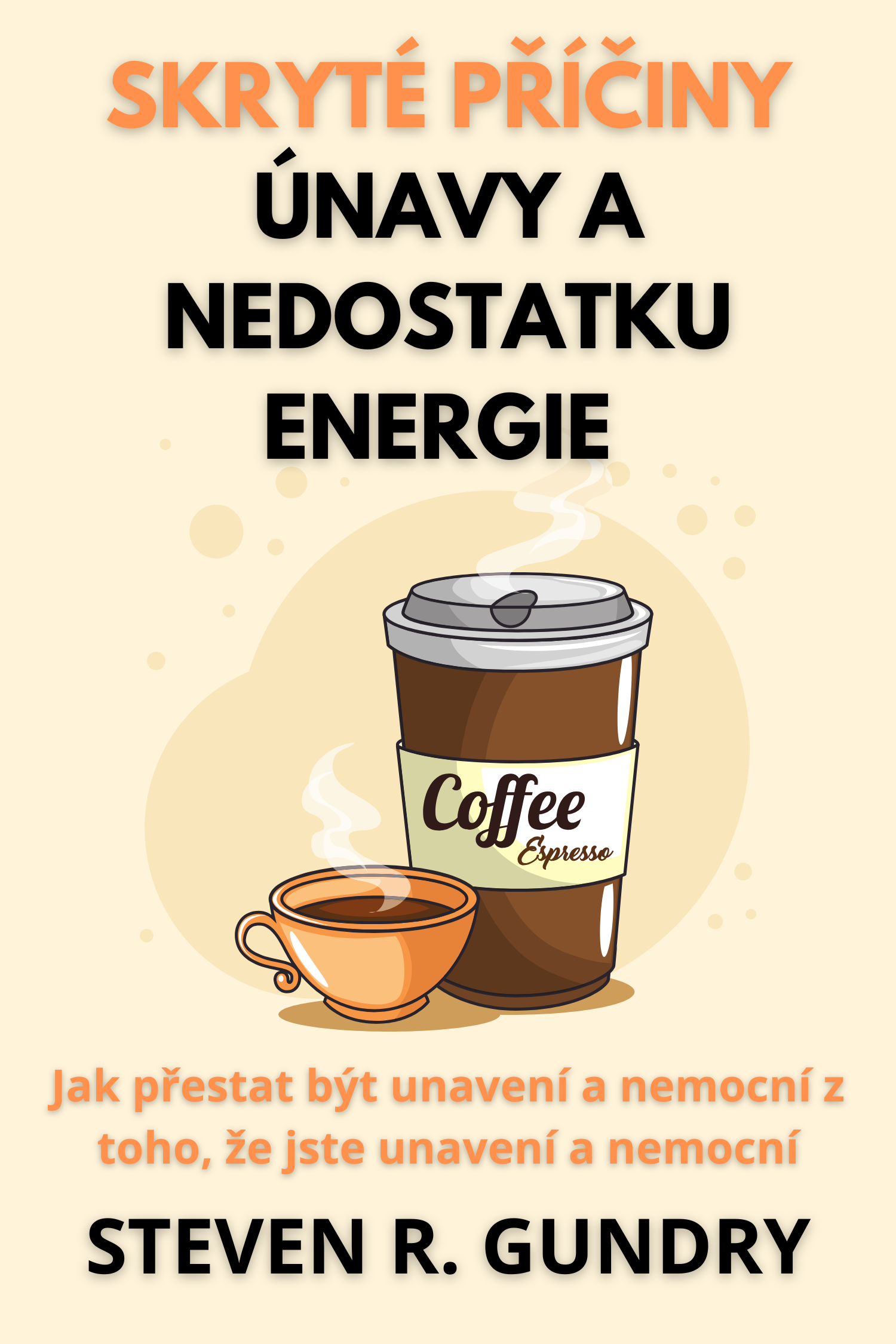 Skryté příčiny únavy a nedostatku energie · Steven R. Gundry