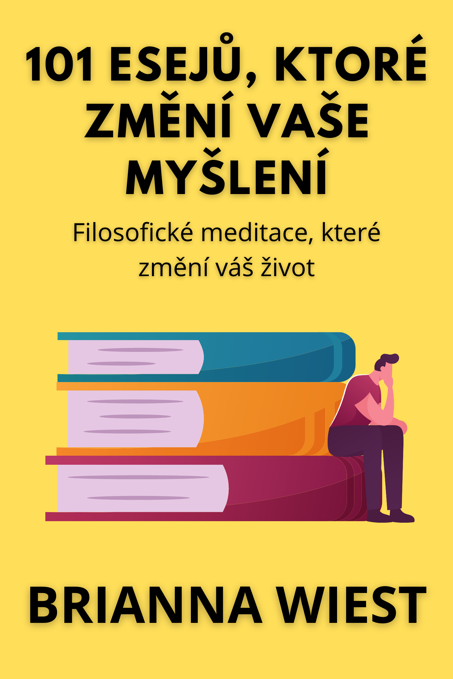 101 esejů, ktoré změní vaše myšlení · Brianna Wiest