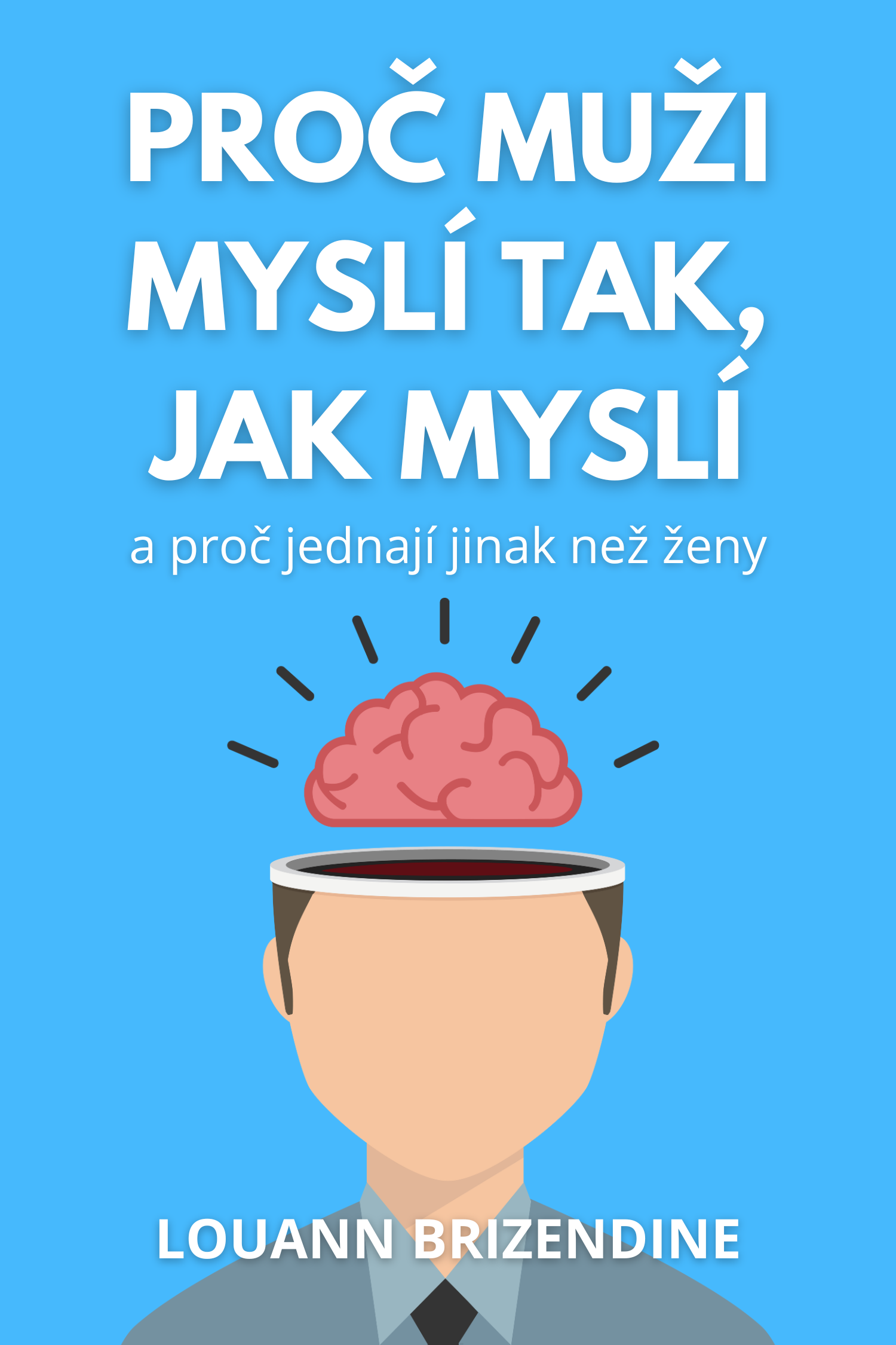 Proč muži myslí tak, jak myslí · Louann Brizendine