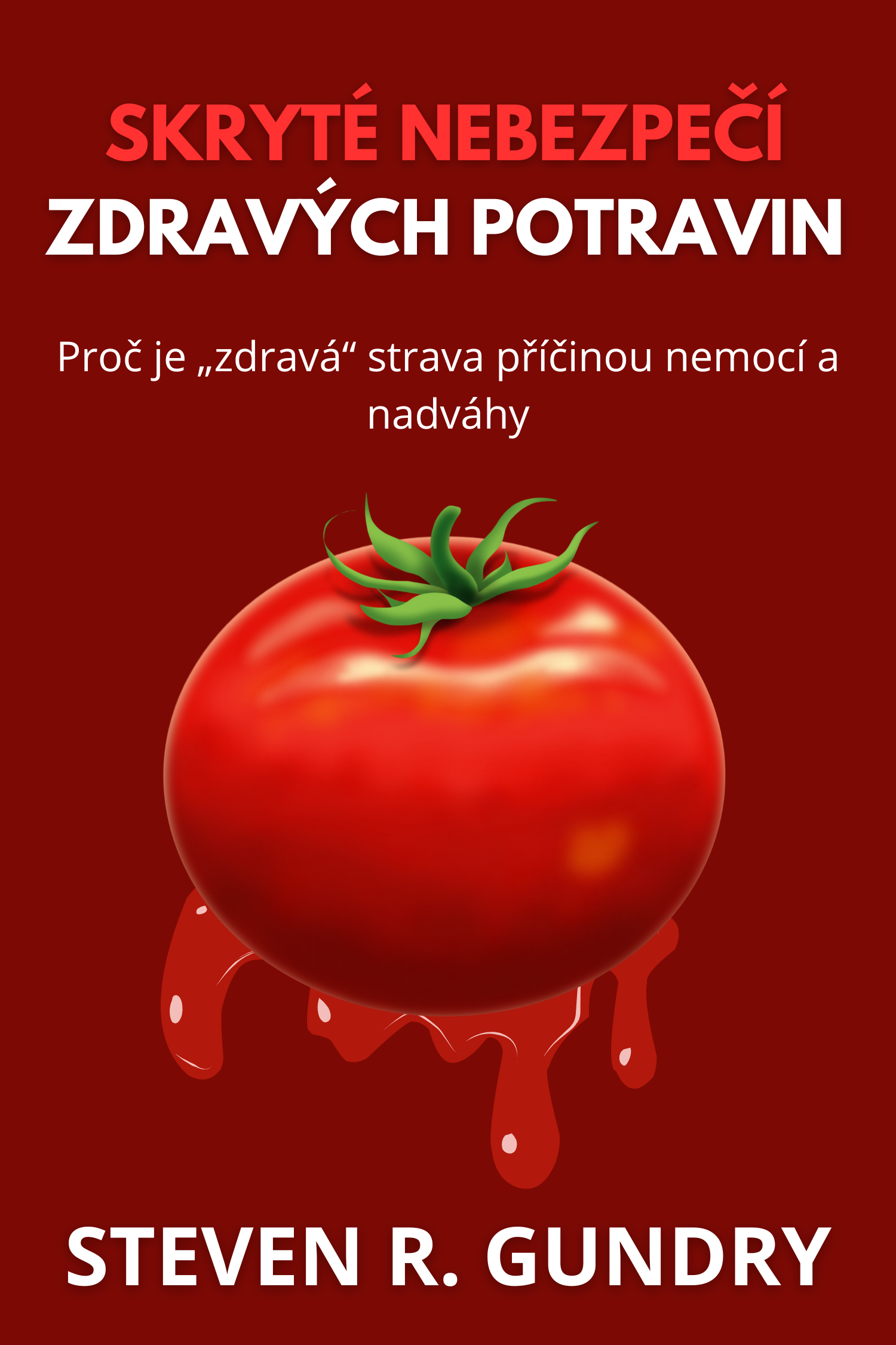 Skryté nebezpečí zdravých potravin · Steven R. Gundry