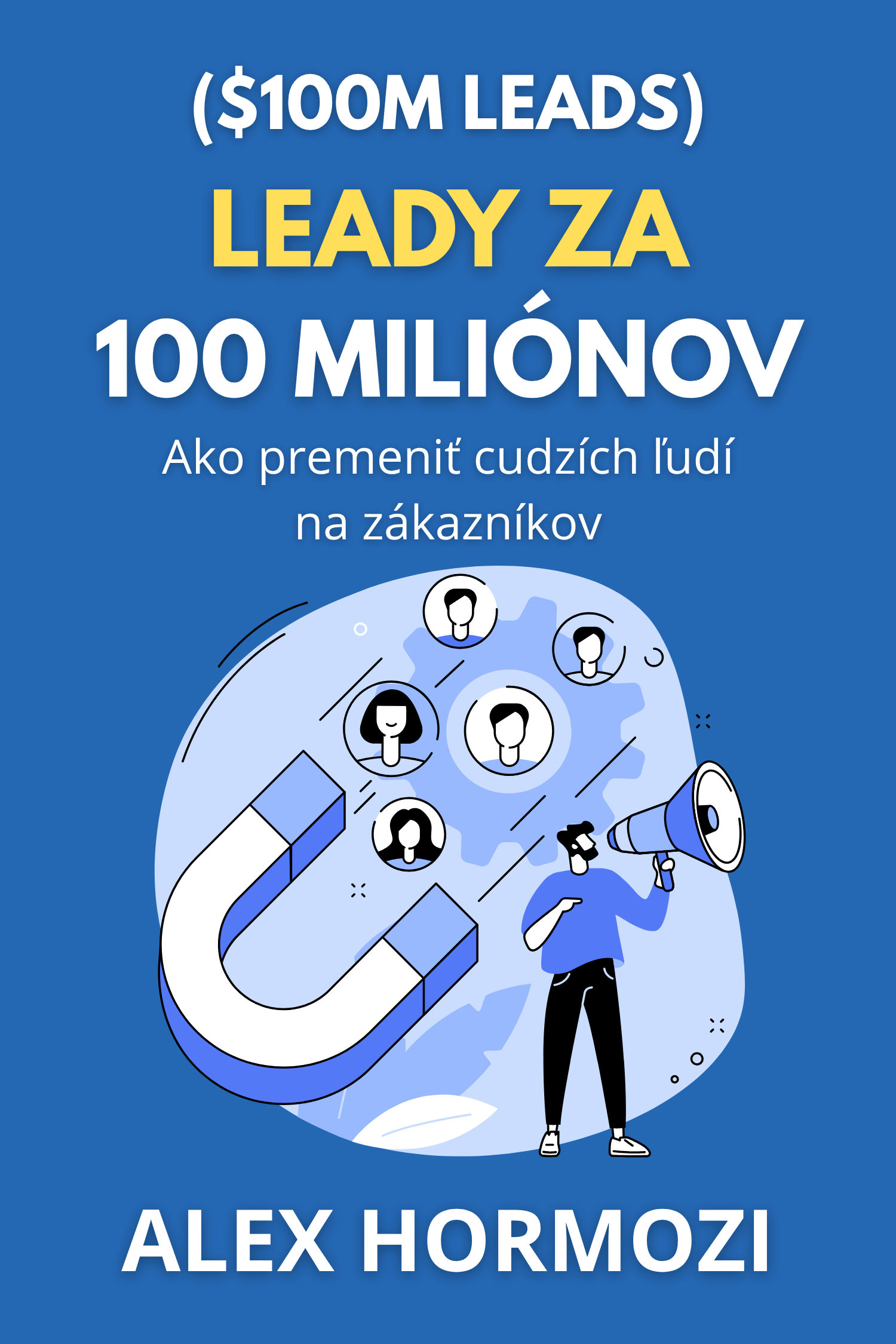 Leady za 100 miliónov · Alex Hormozi