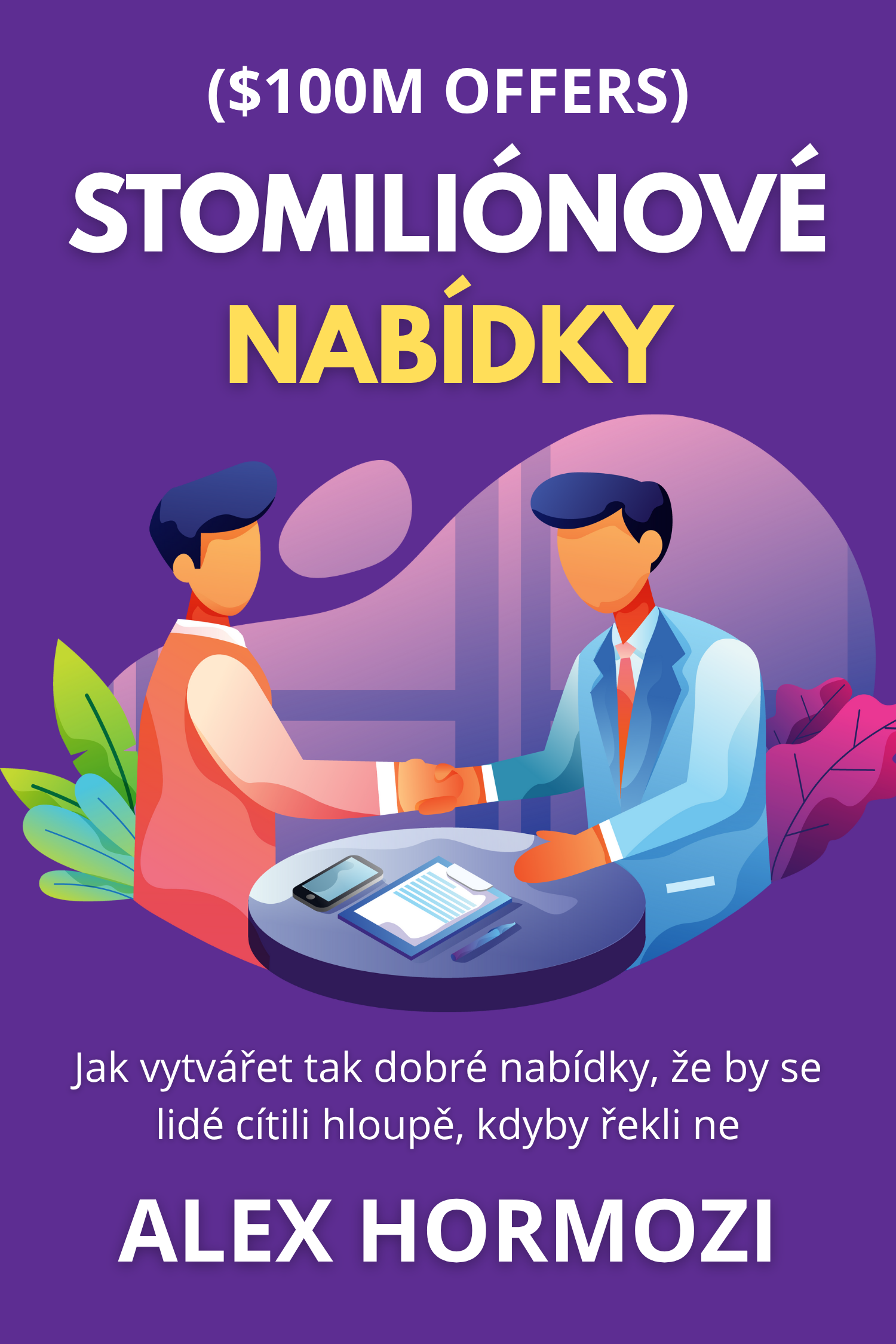 Stomiliónové  nabídky ($100M Offers) · Alex Hormozi