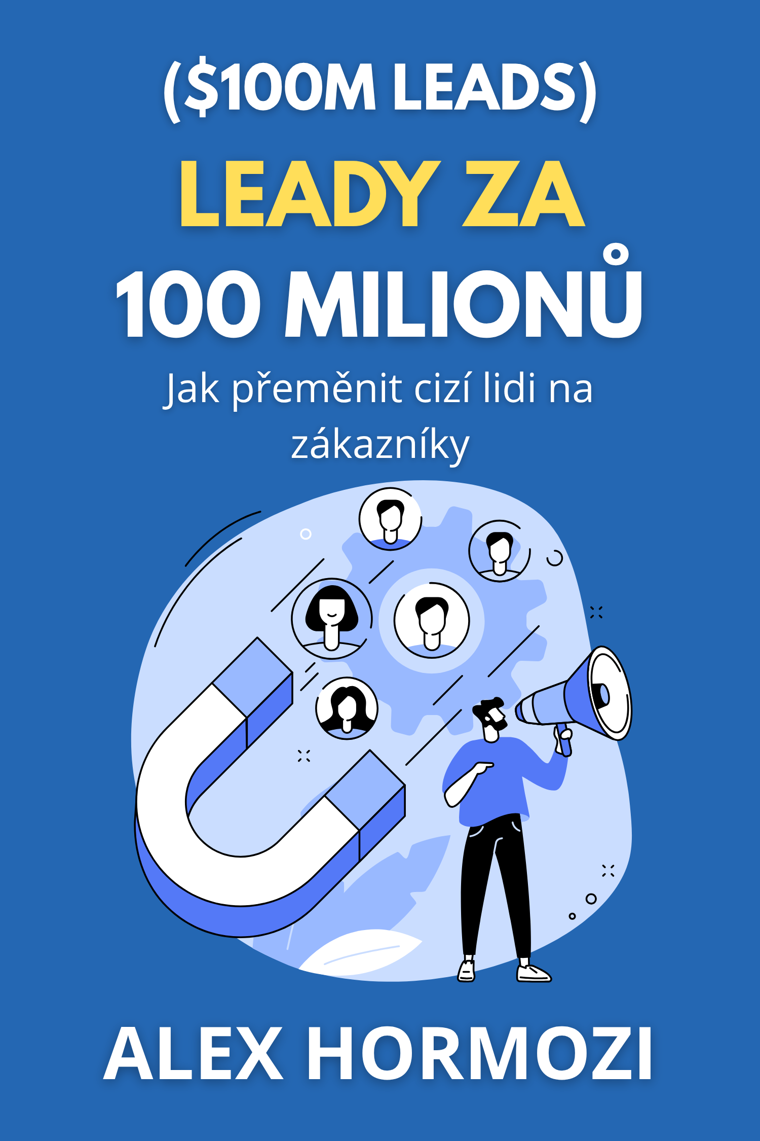 Leady za 100 milionů ($100M Leads) · Alex Hormozi
