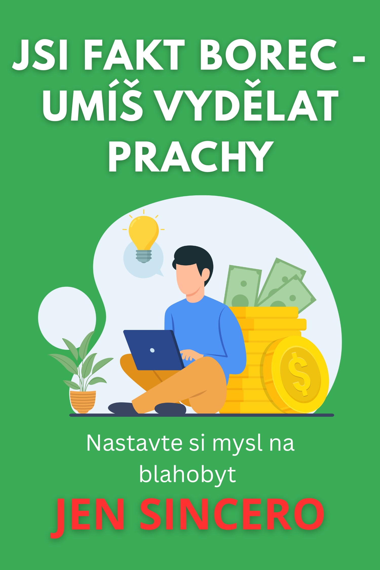 Jsi fakt borec - umíš vydělat prachy · Jen Sincero