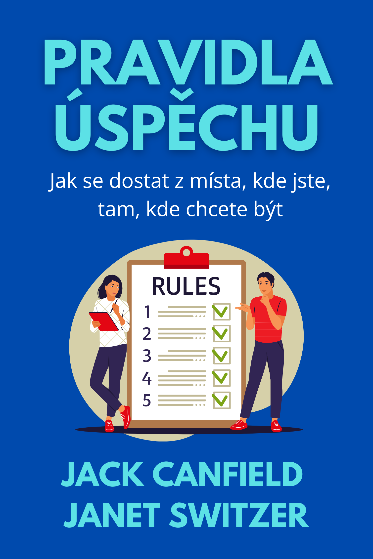 Pravidla úspěchu · Jack Canfield a Janet Switzer