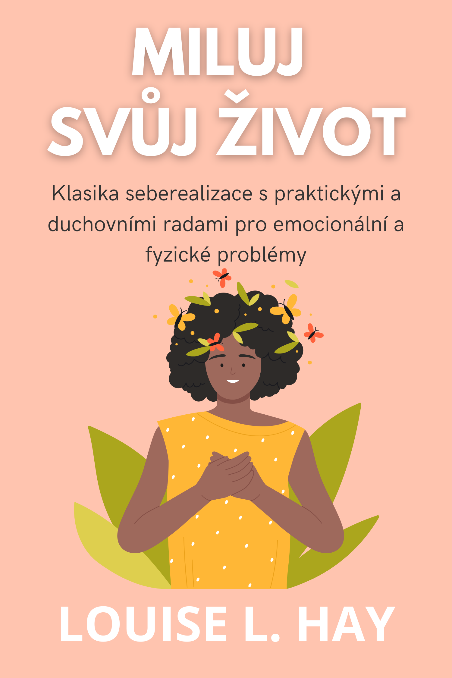Miluj svůj život · Louise L. Hay