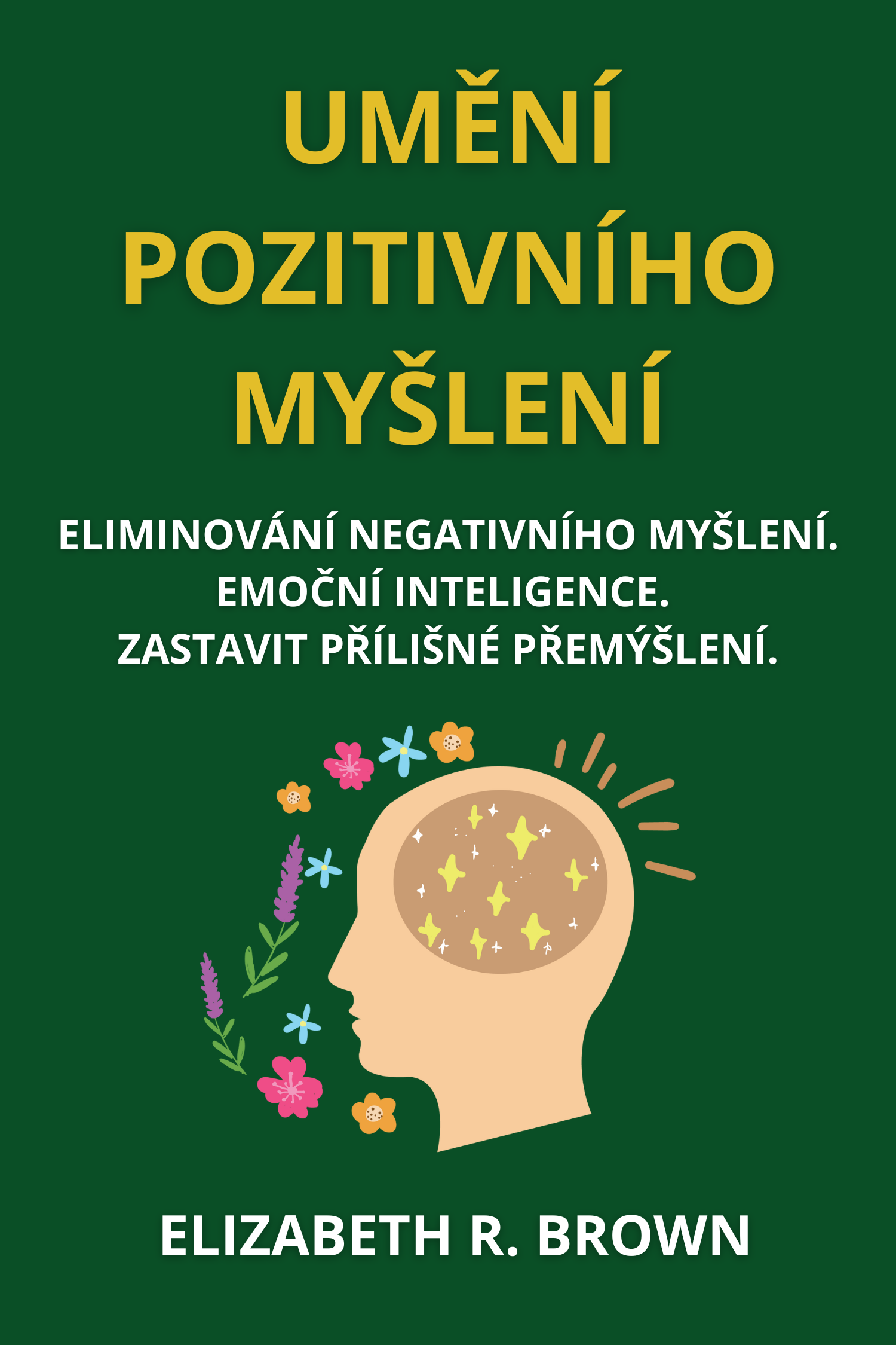Umění pozitivního myšlení · Elizabeth R. Brown