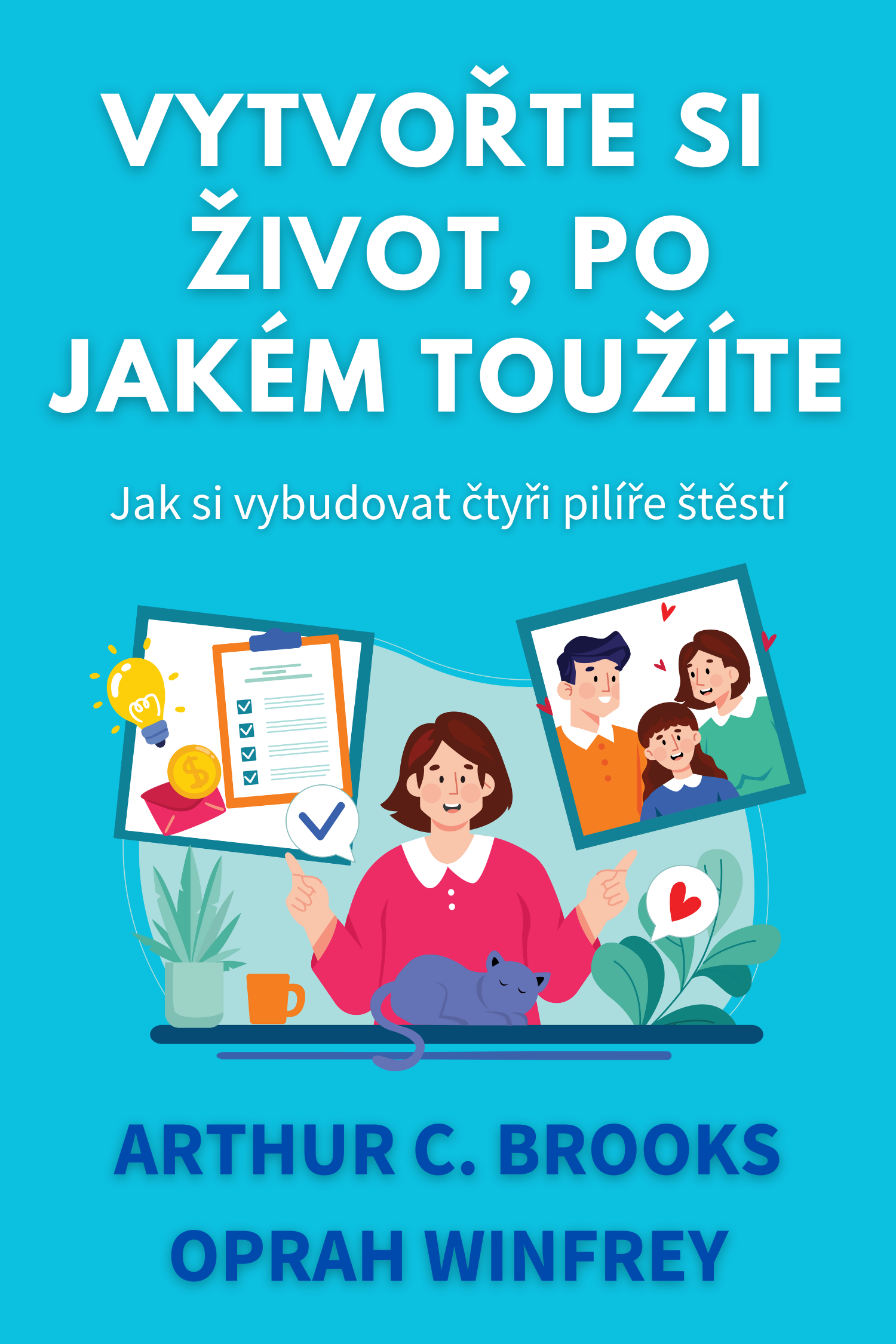 Vytvořte si život, po jakém toužíte · Arthur C. Brooks a Oprah Winfrey