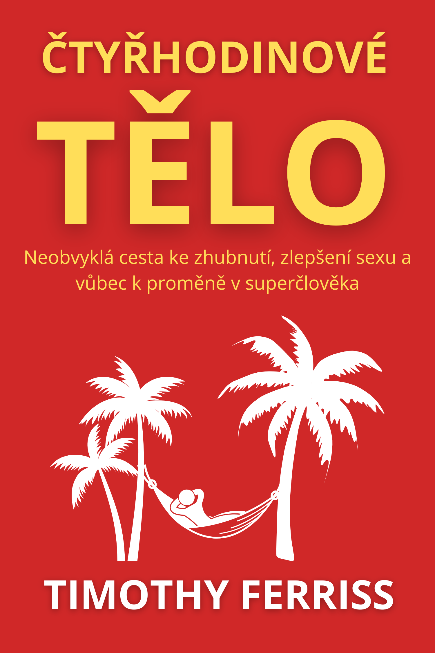 Čtyřhodinové tělo · Timothy Ferriss