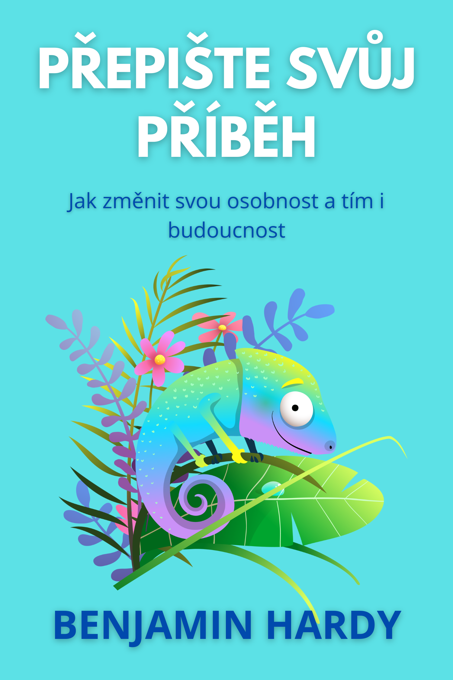 Přepište svůj příběh · Benjamin Hardy