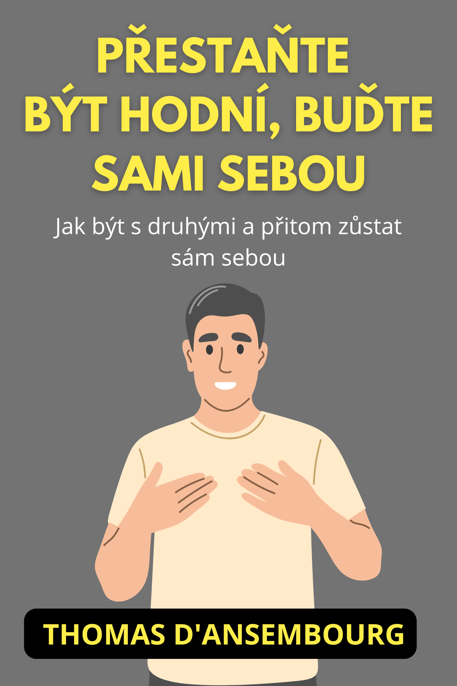 Přestaňte být hodní, buďte sami sebou · Thomas d'Ansembourg