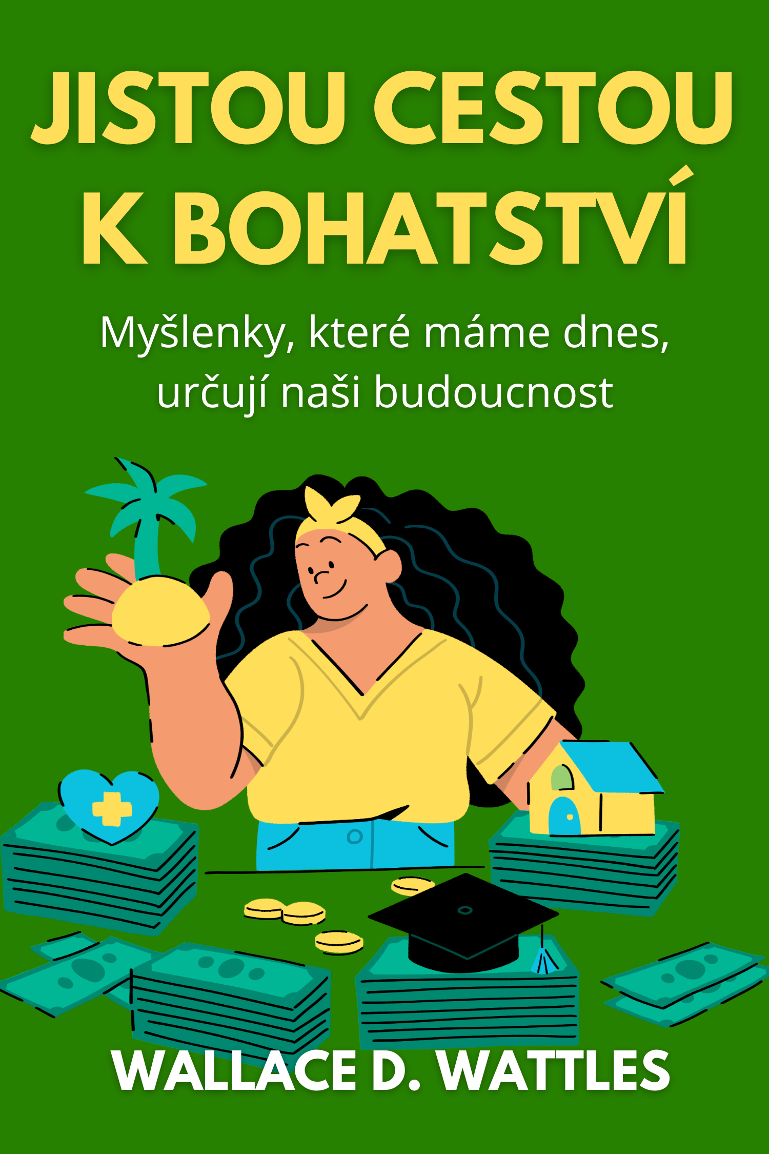Jistou cestou k bohatství · Wallace D. Wattles