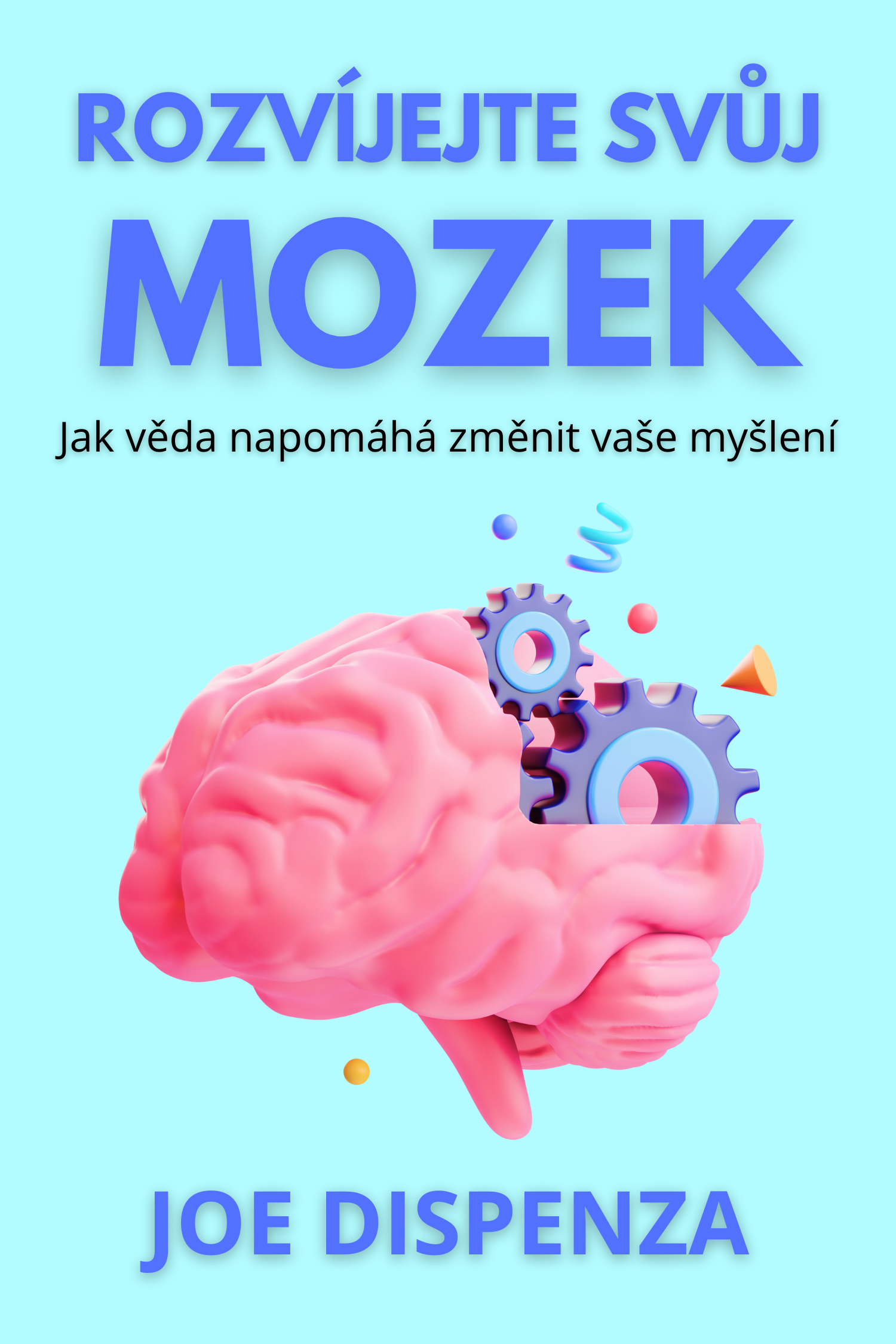 Rozvíjejte svůj mozek · Joe Dispenza