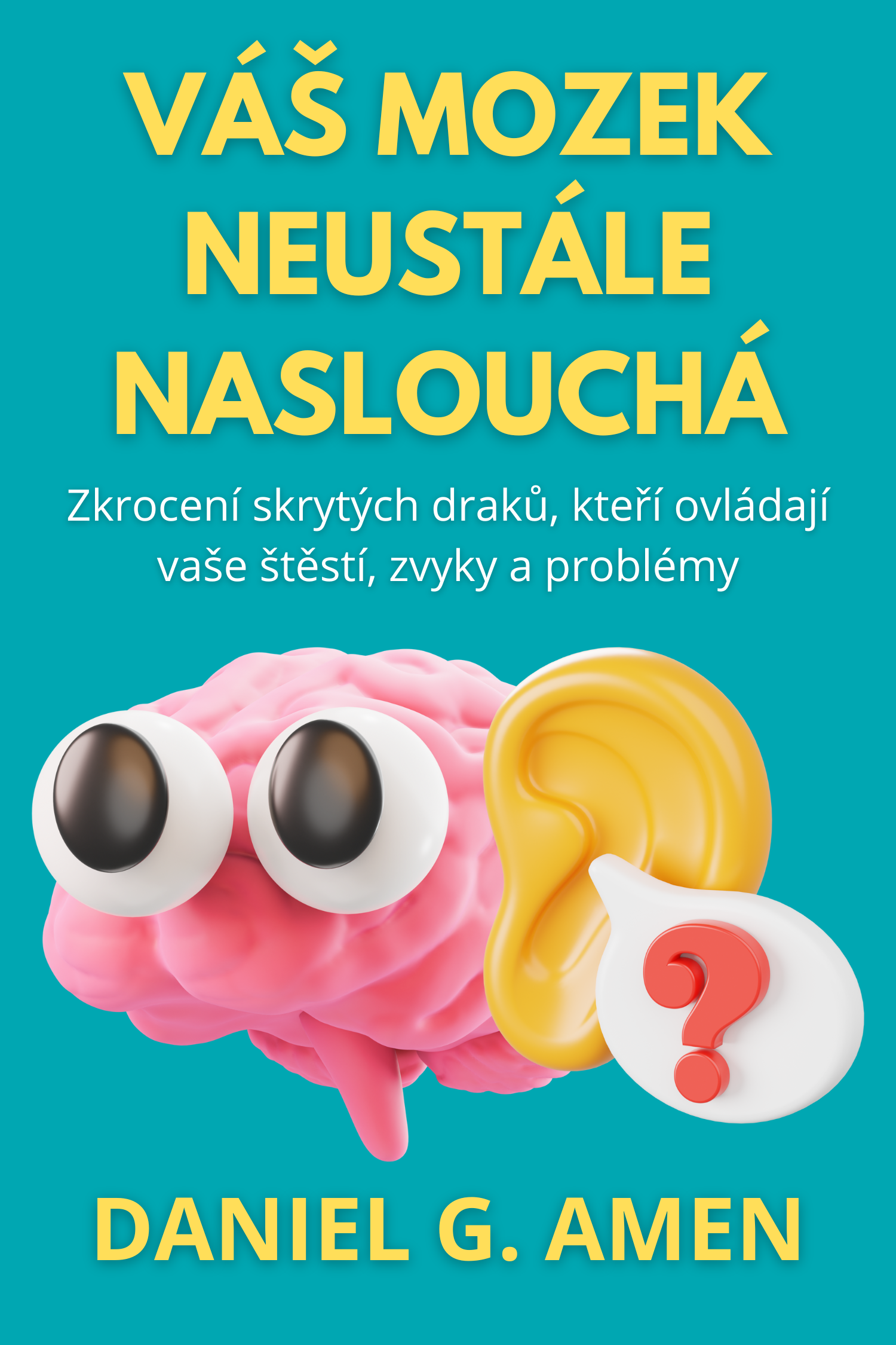 Váš mozek neustále naslouchá · Daniel G. Amen