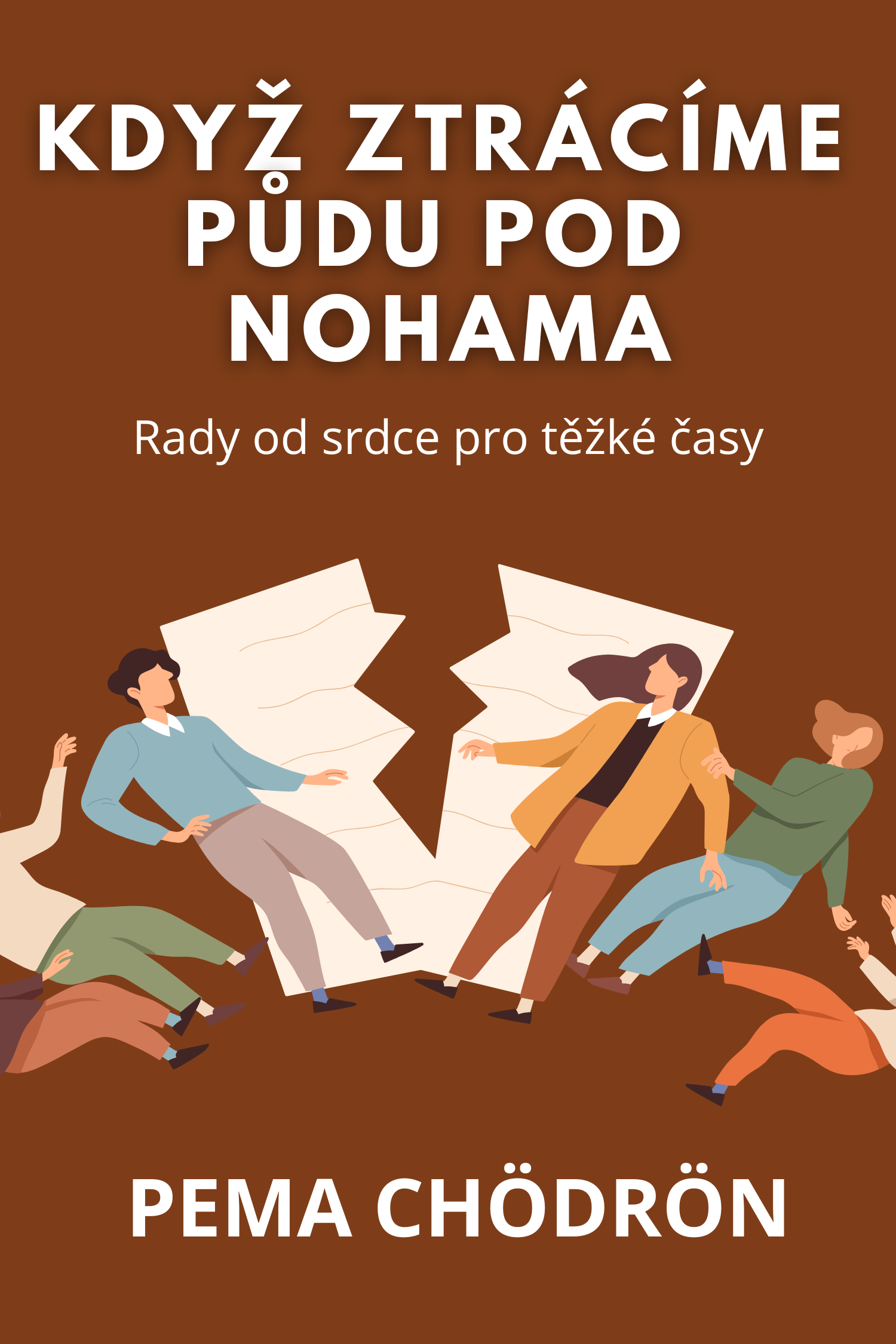 Když ztrácíme půdu pod nohama · Pema Chödrön