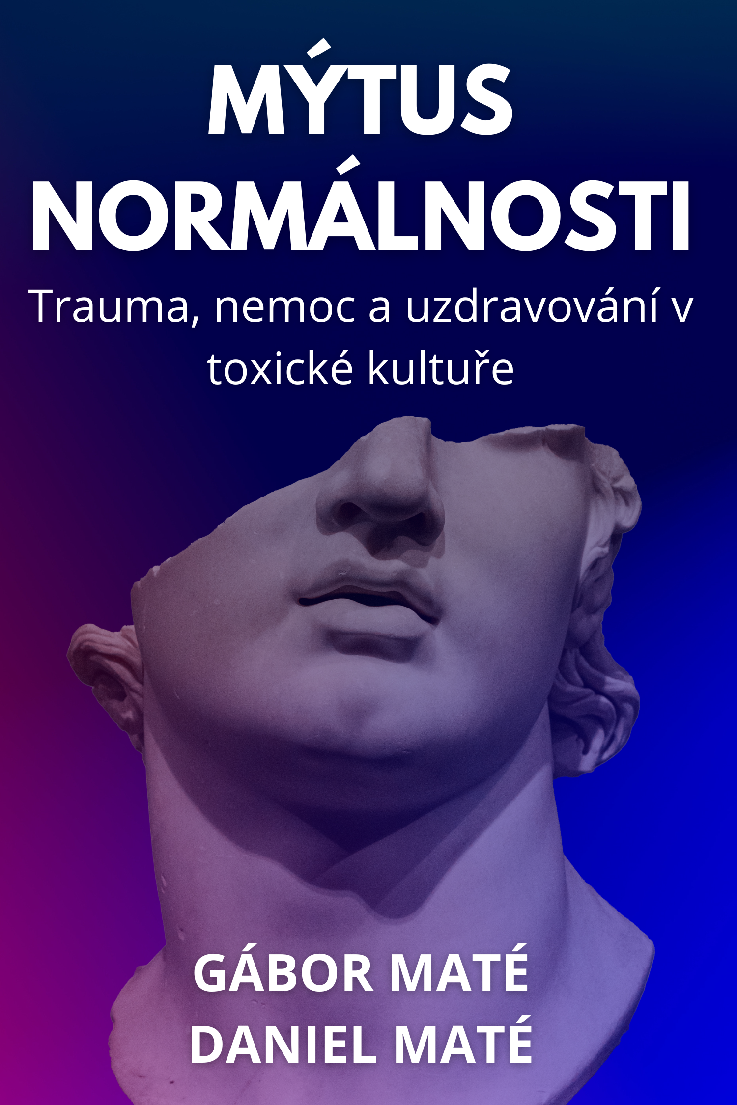 Mýtus normálnosti · Gábor Maté a Daniel Maté
