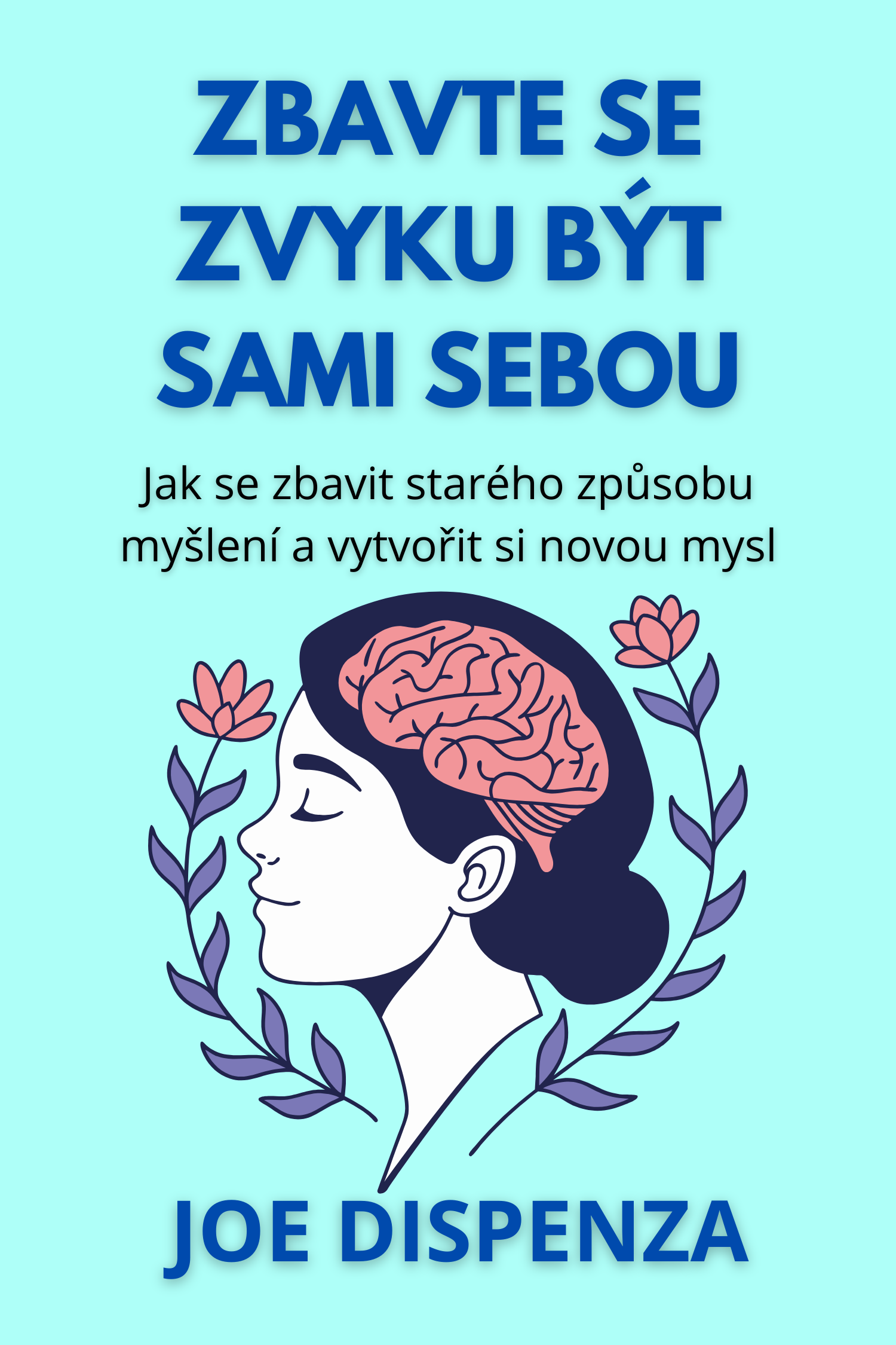 Zbavte se zvyku být sami sebou · Joe Dispenza