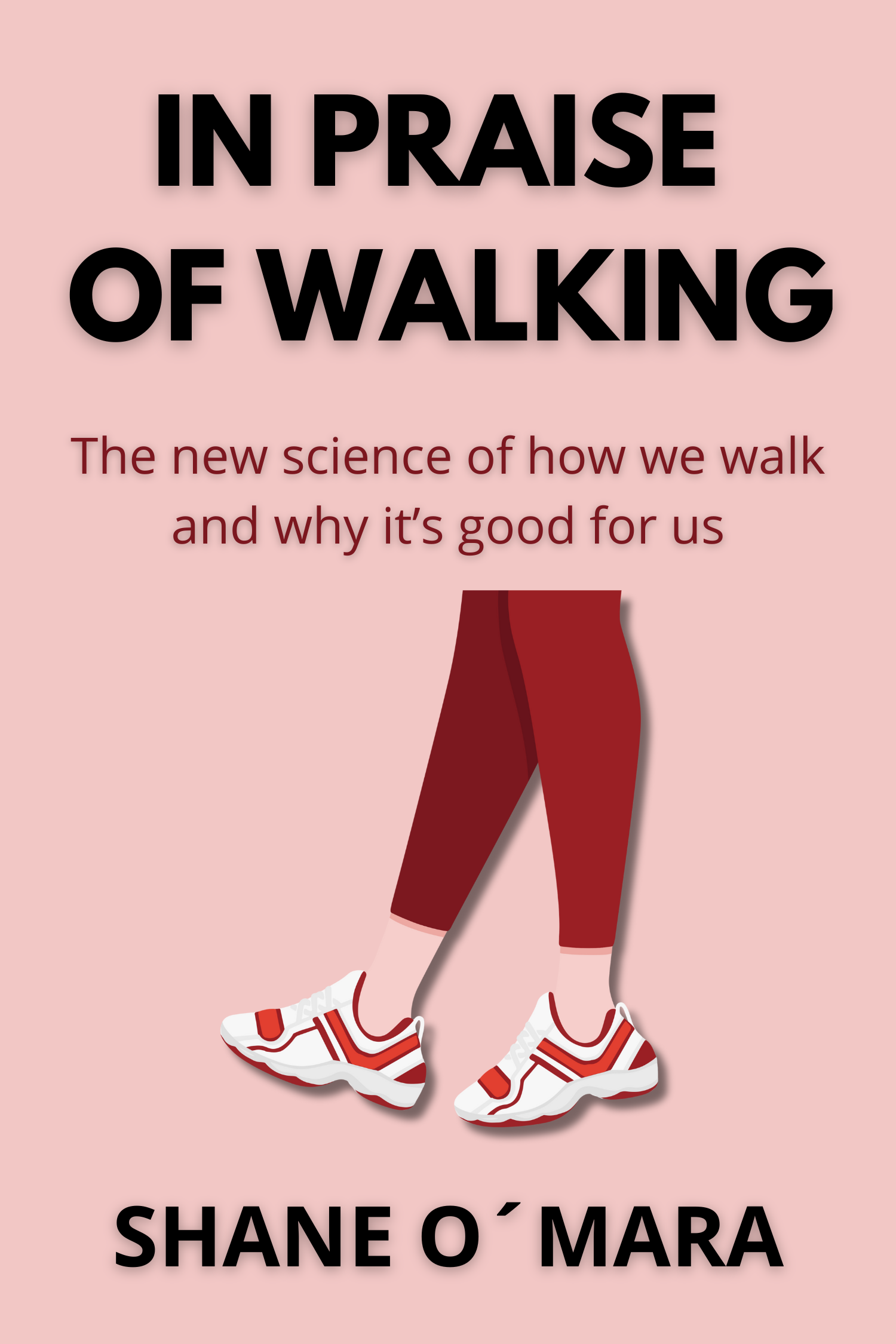 In Praise of Walking · Shane O'Mara