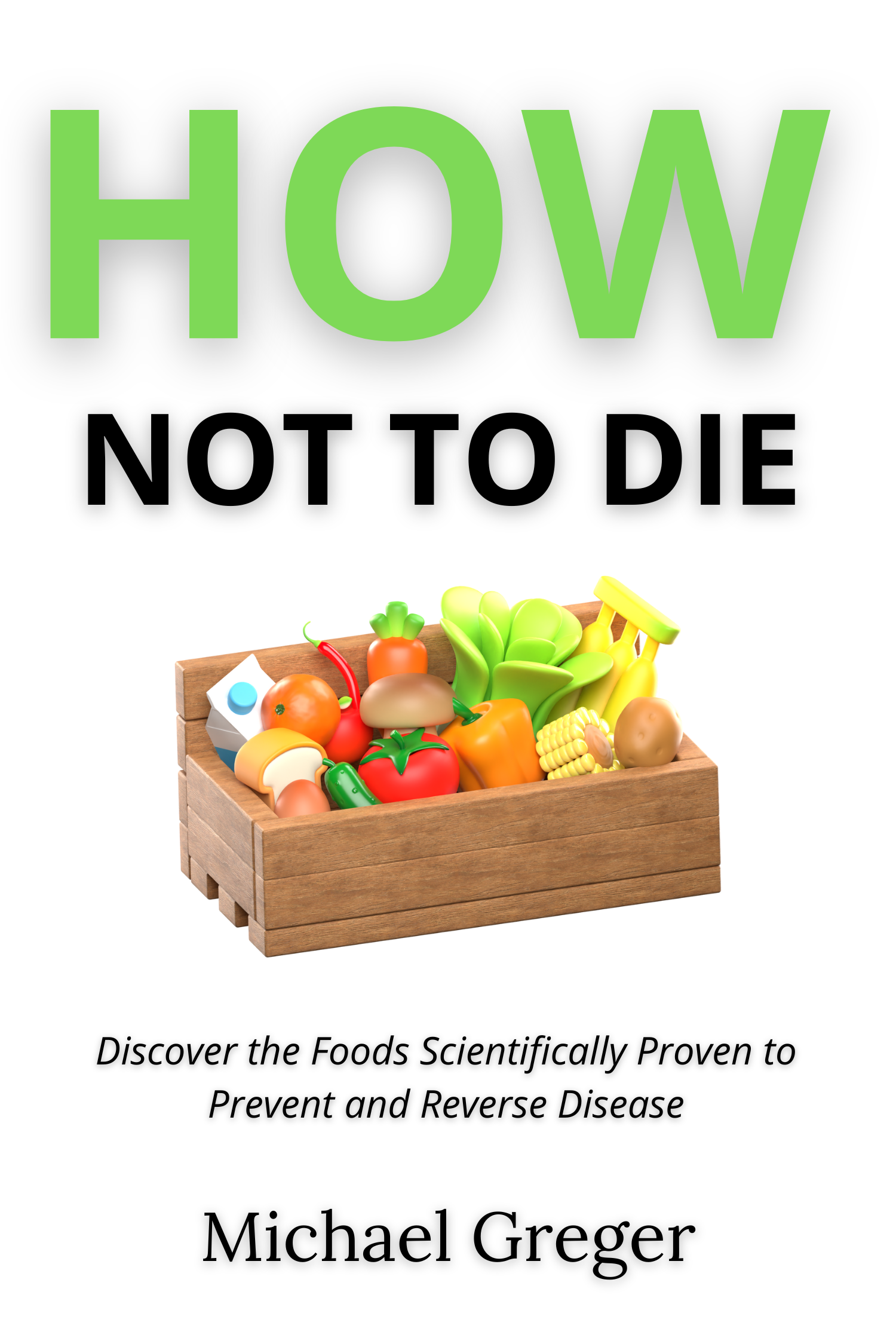 How Not to Die · Michael Greger