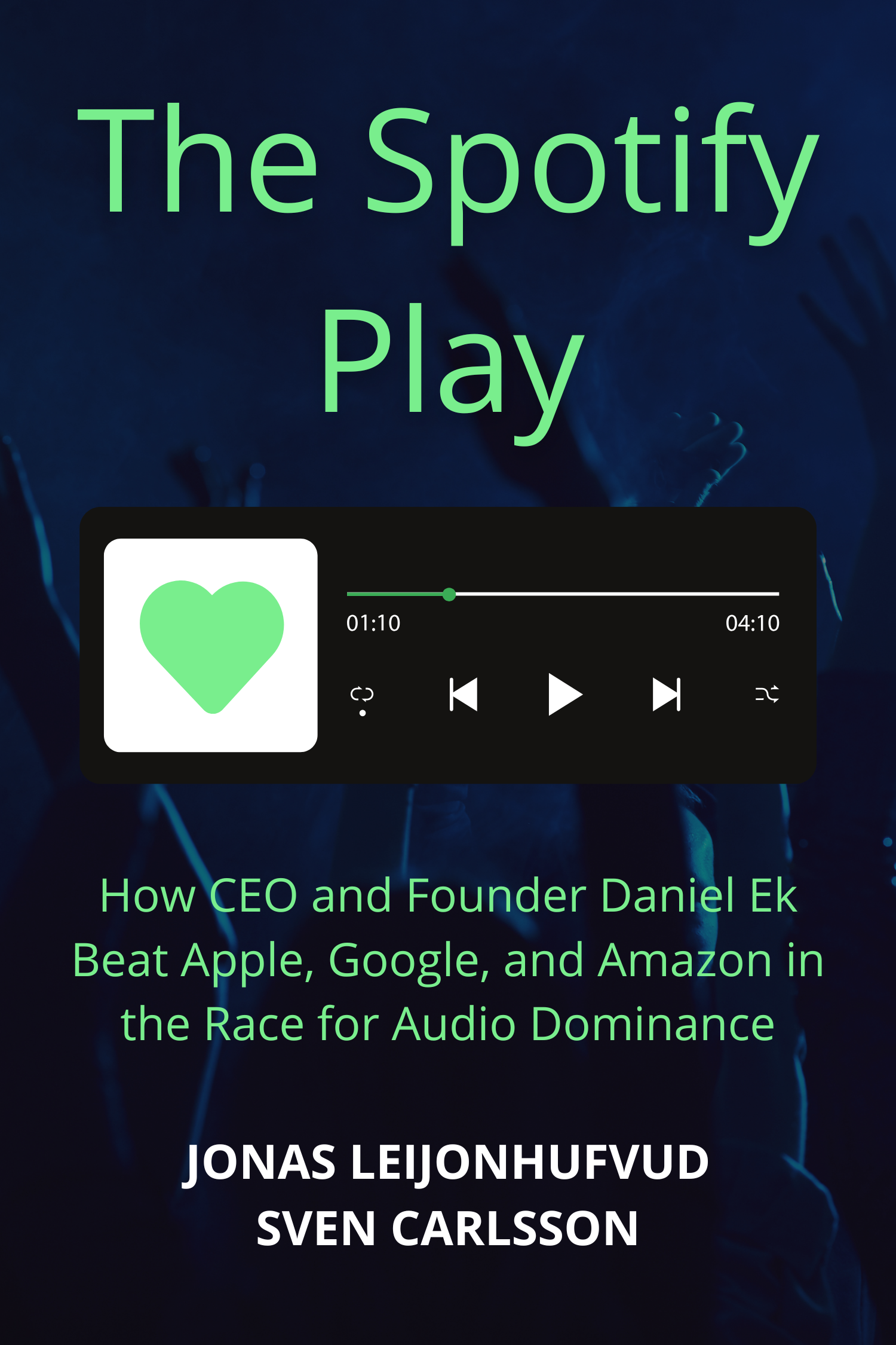 The Spotify Play · Jonas Leijonhufvud and Sven Carlsson