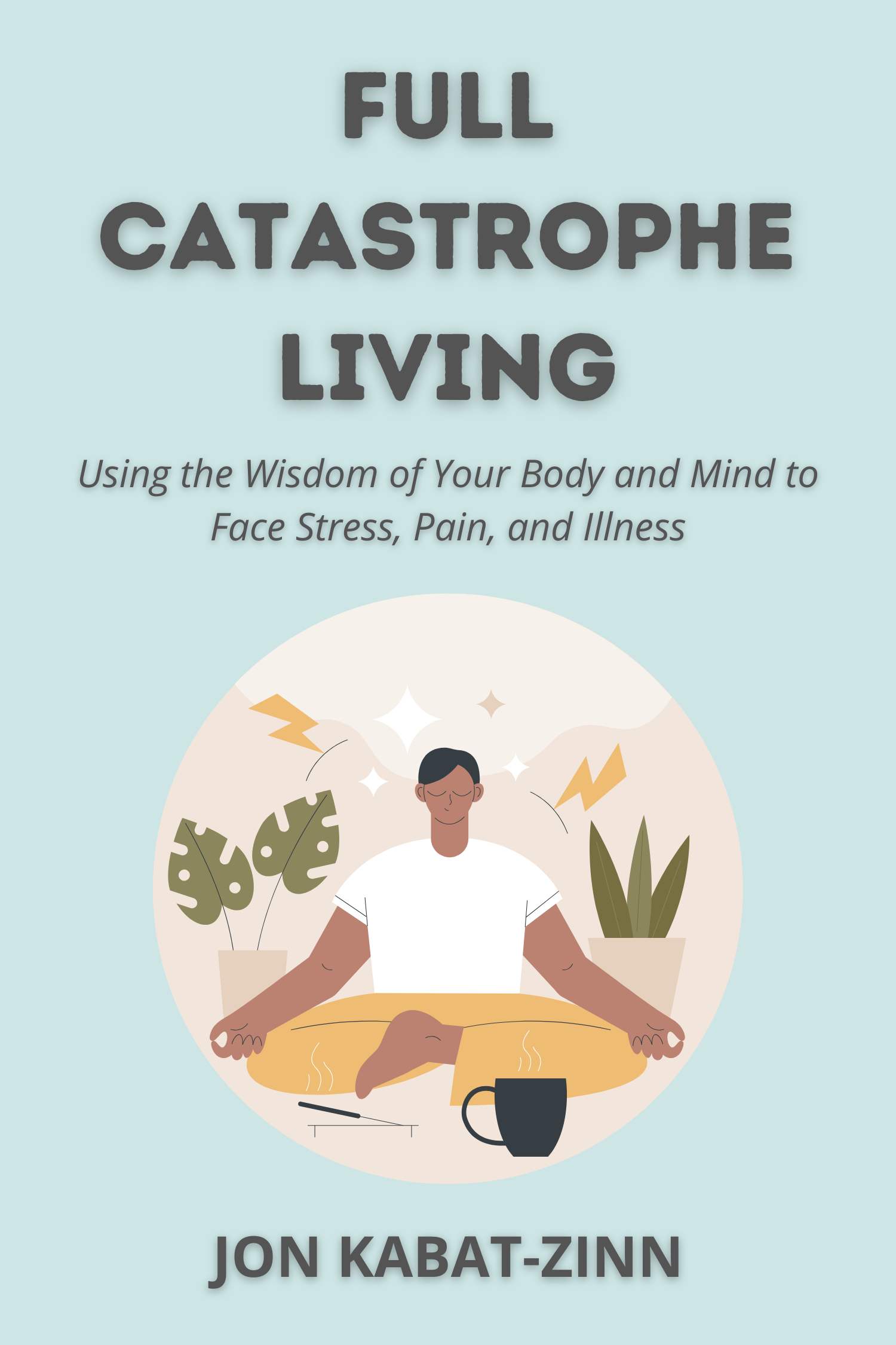 Full Catastrophe Living · Jon Kabat-Zinn