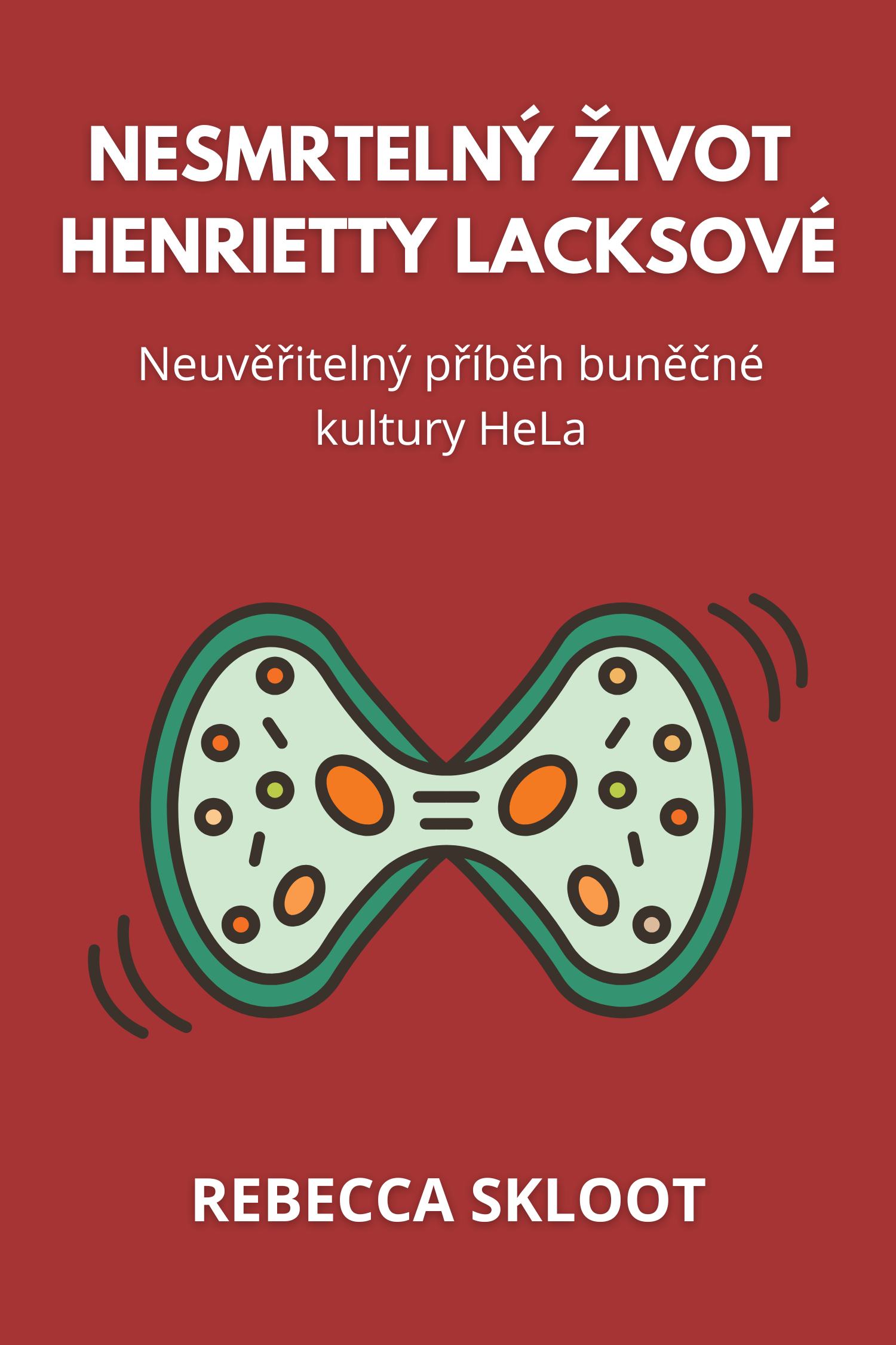 Nesmrtelný život Henrietty Lacksové · Rebecca Skloot