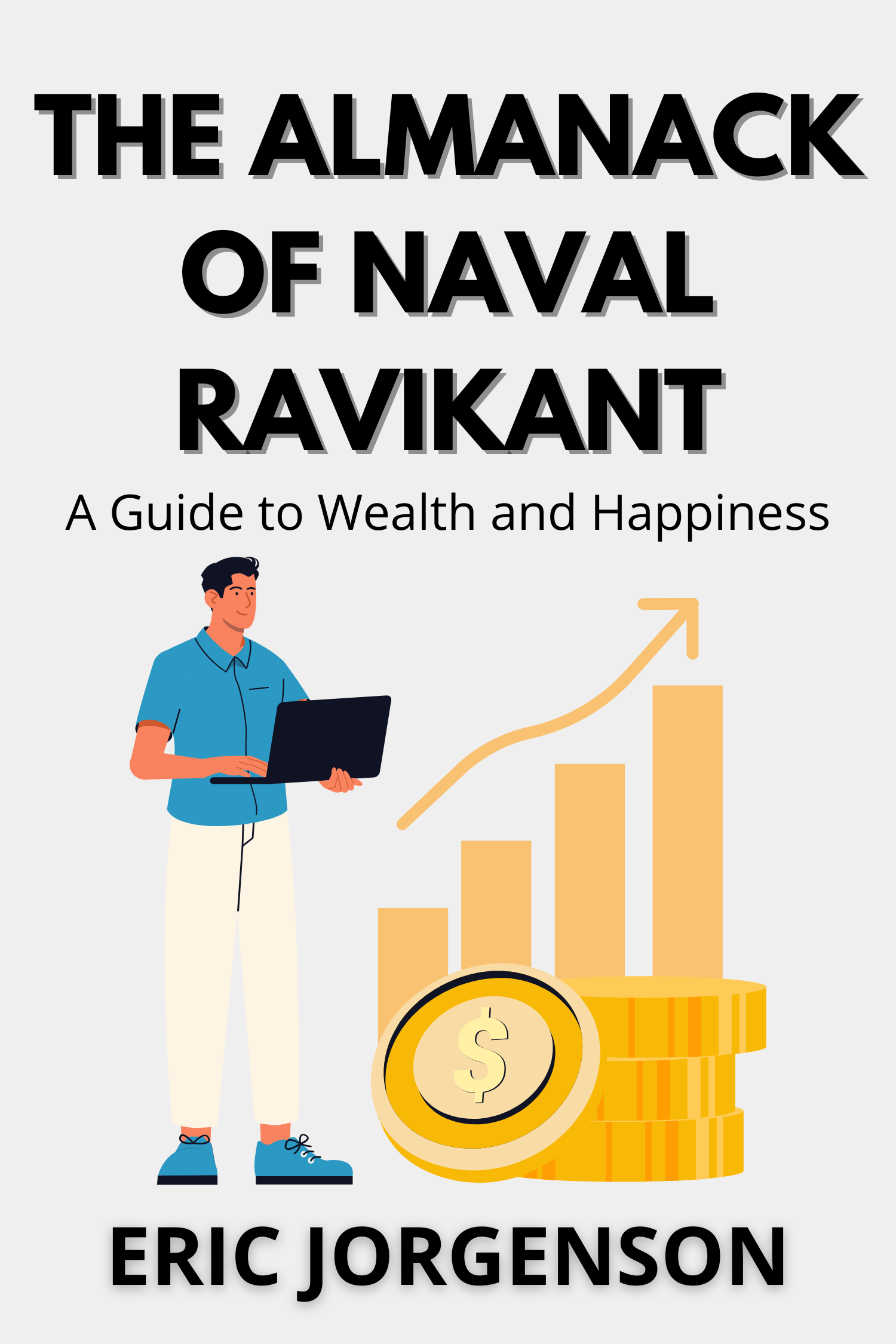 The Almanack of Naval Ravikant · Eric Jorgenson