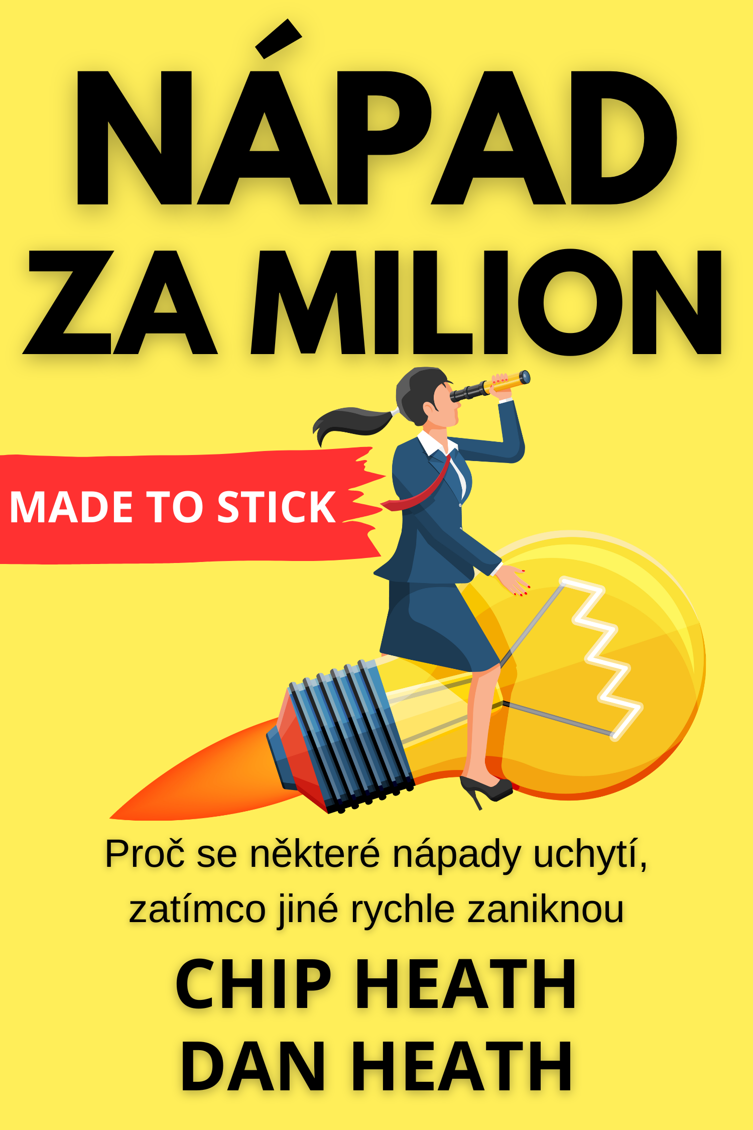 Nápad za milion -  Made to stick · Chip a Dan Heath